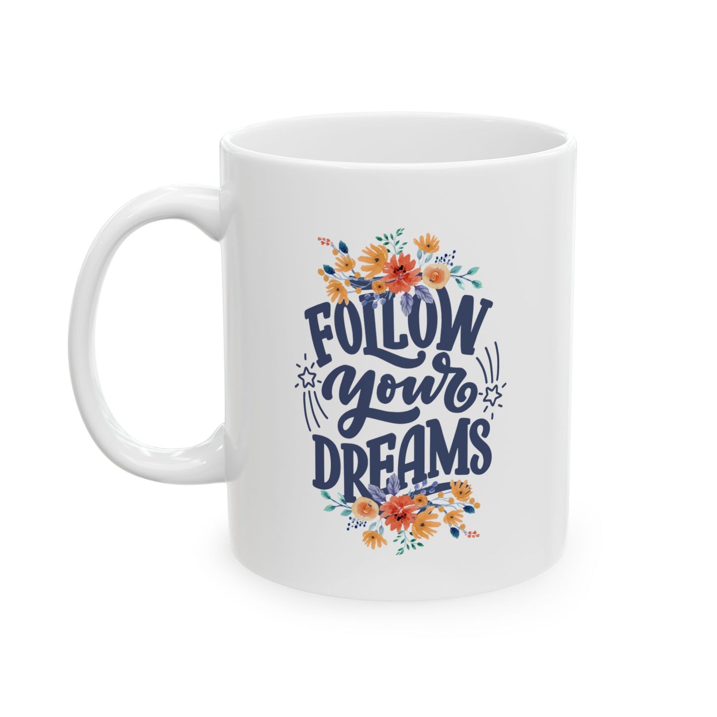 Follow Your Dreams Ceramic Mug, (11oz, 15oz)