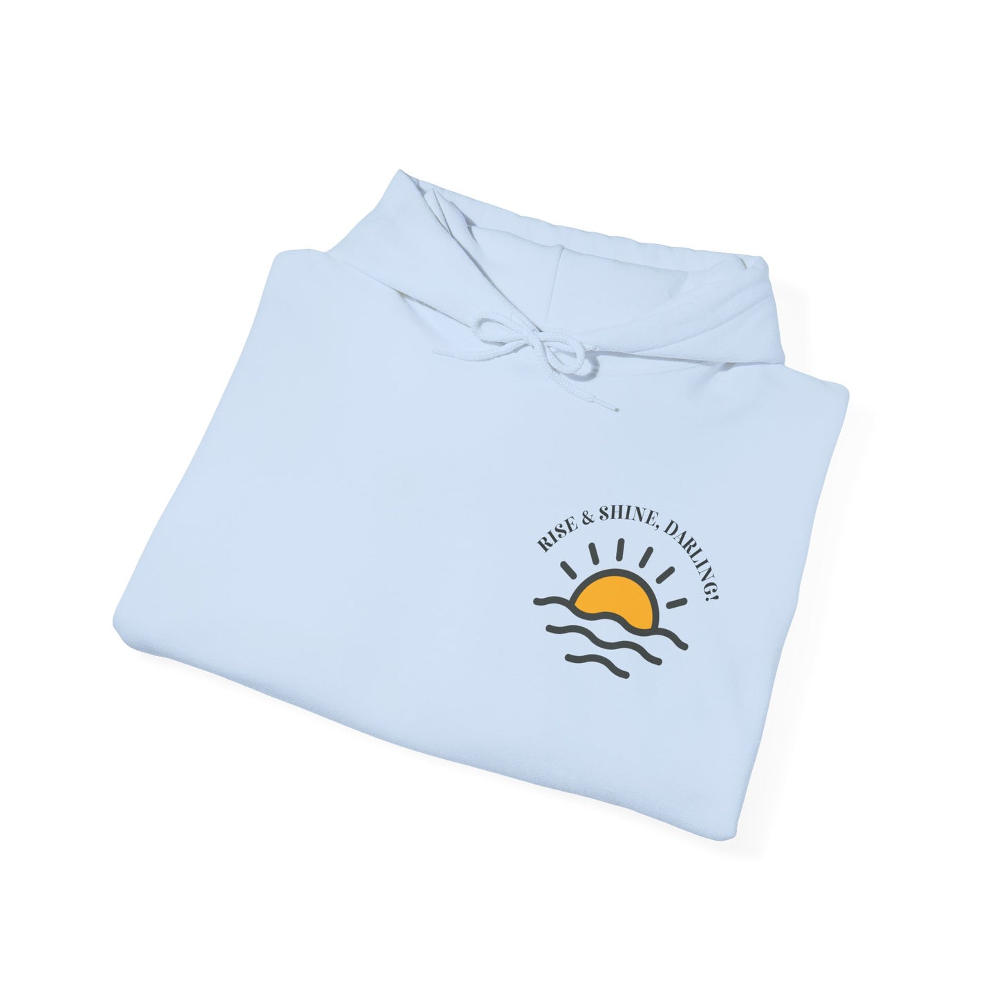 Rise And Shine, Darling! Unisex Heavy Blend™ Hooded Sweatshirt