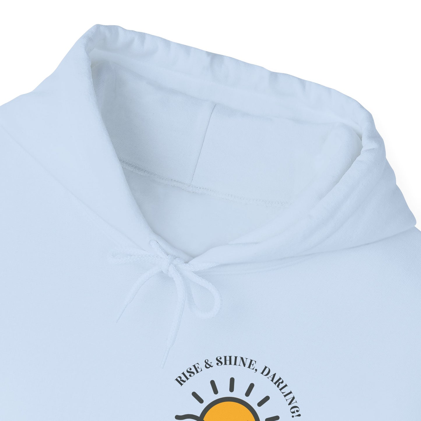 Rise And Shine, Darling! Unisex Heavy Blend™ Hooded Sweatshirt