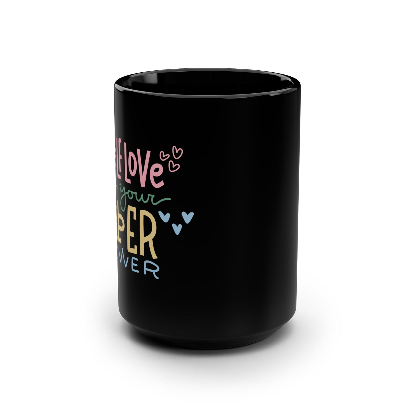 Self Love Is Your Super Power Black Mug, 15oz