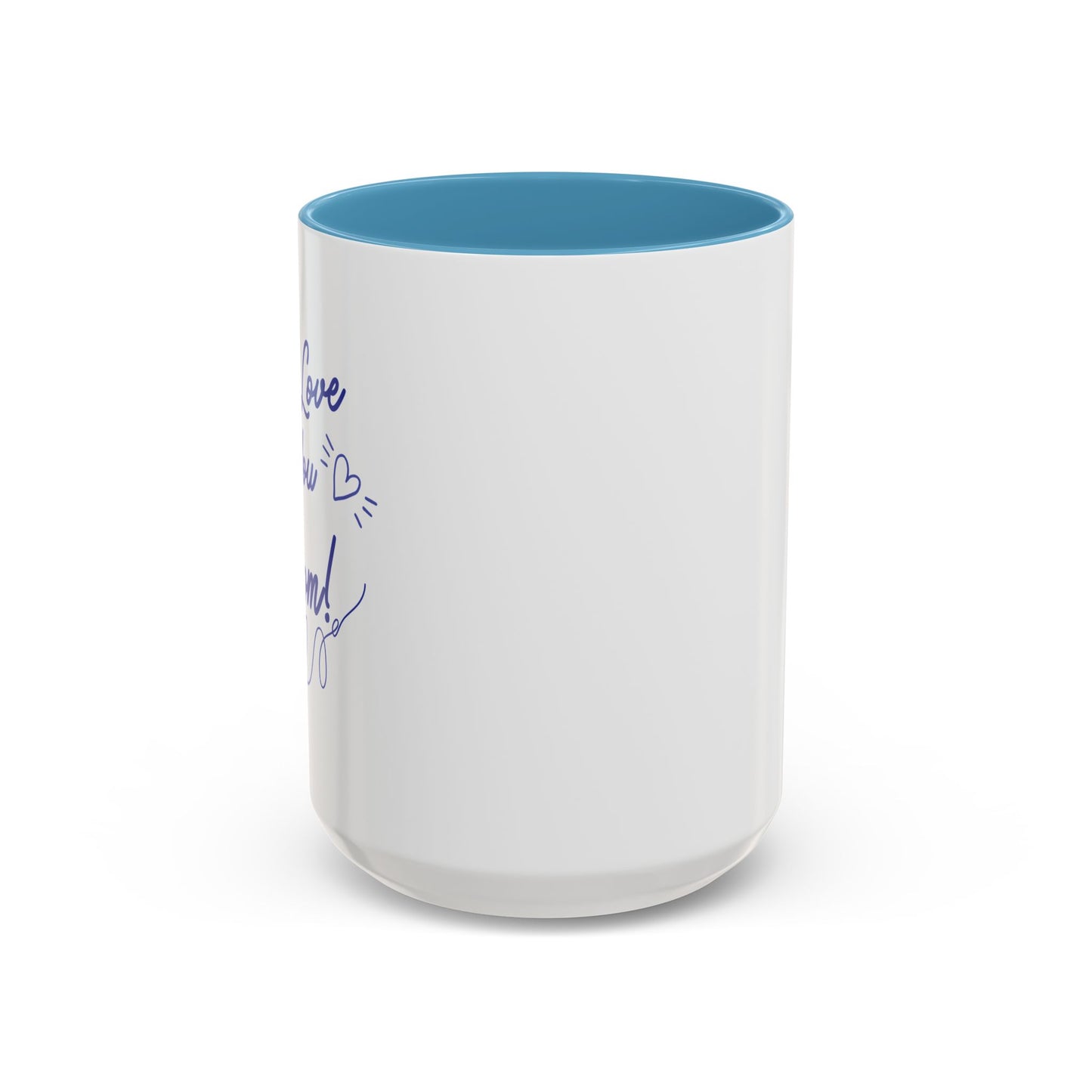 We Love You Mom Accent Coffee Mug (11, 15oz)