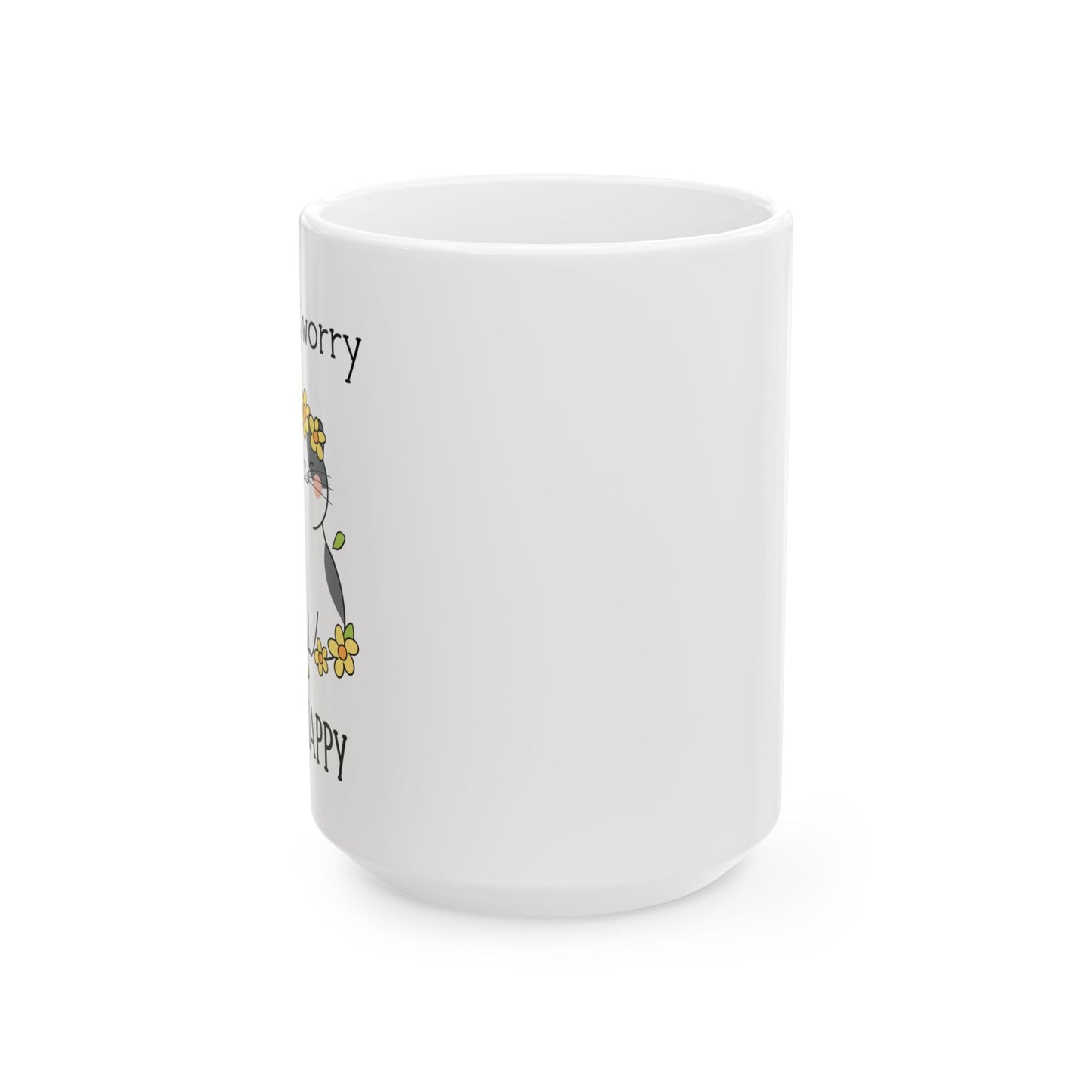 Don't Worry Be Happy Ceramic Mug, (11oz, 15oz)
