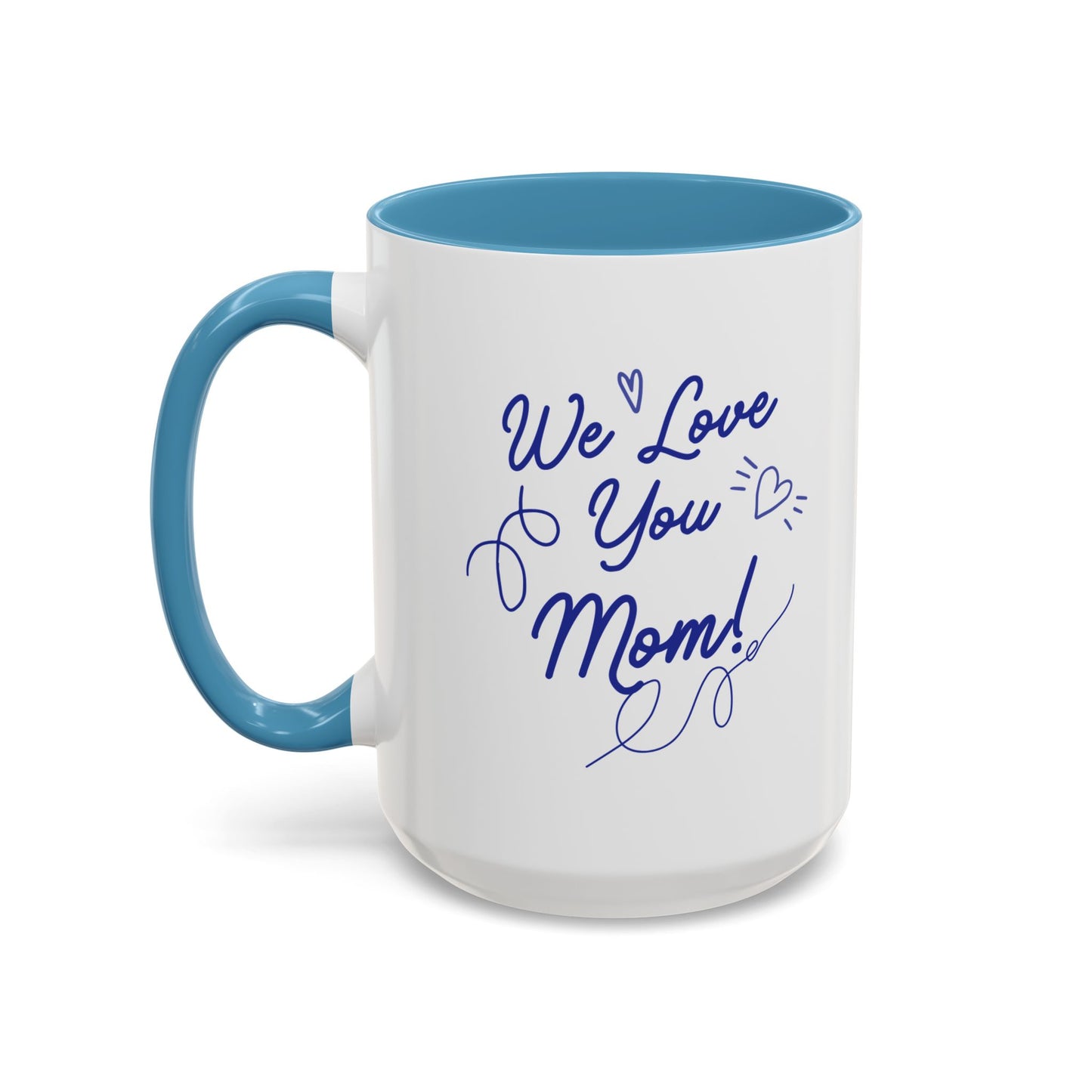 We Love You Mom Accent Coffee Mug (11, 15oz)