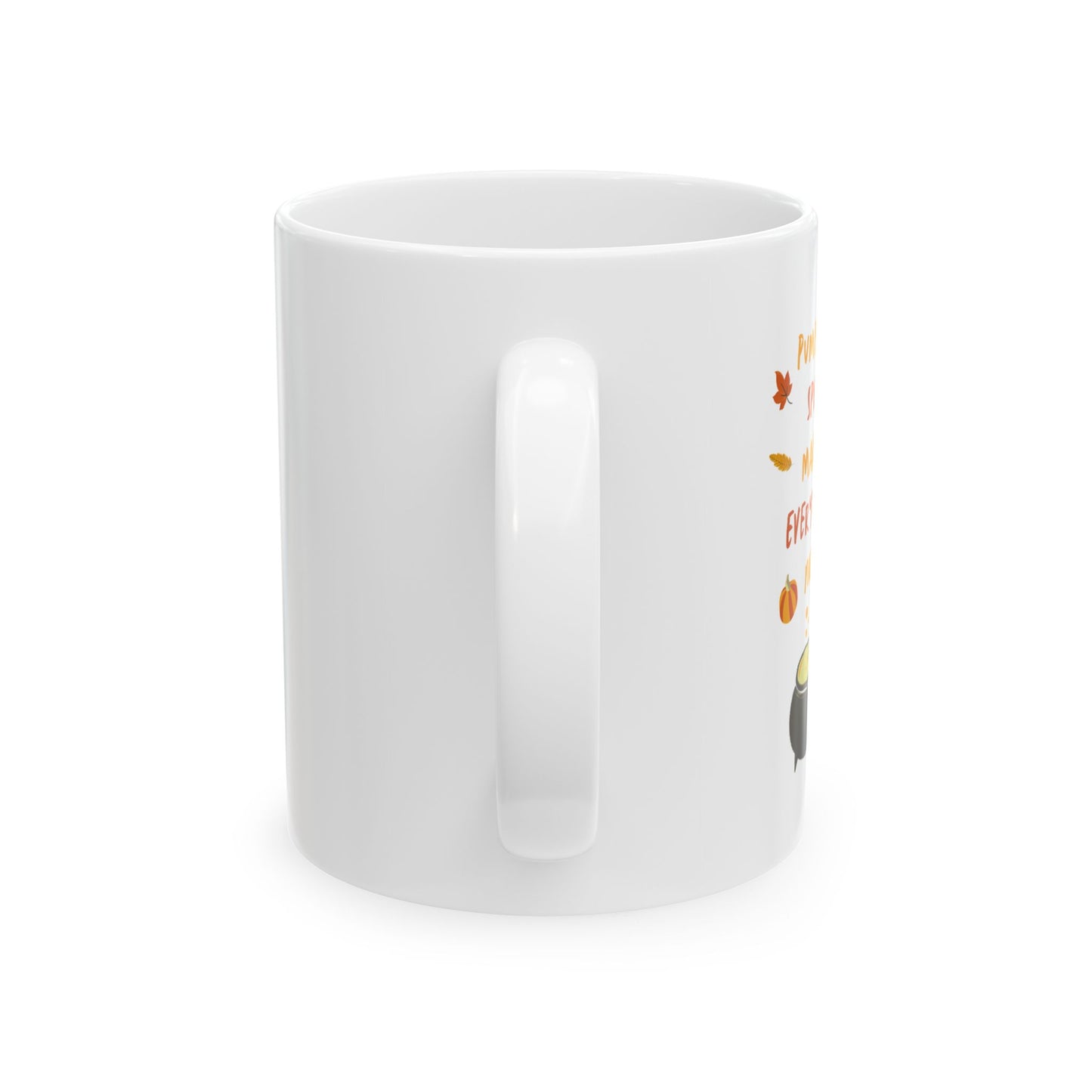 Pumpkin Spice Makes Everything Nice Ceramic Mug, (11oz, 15oz)