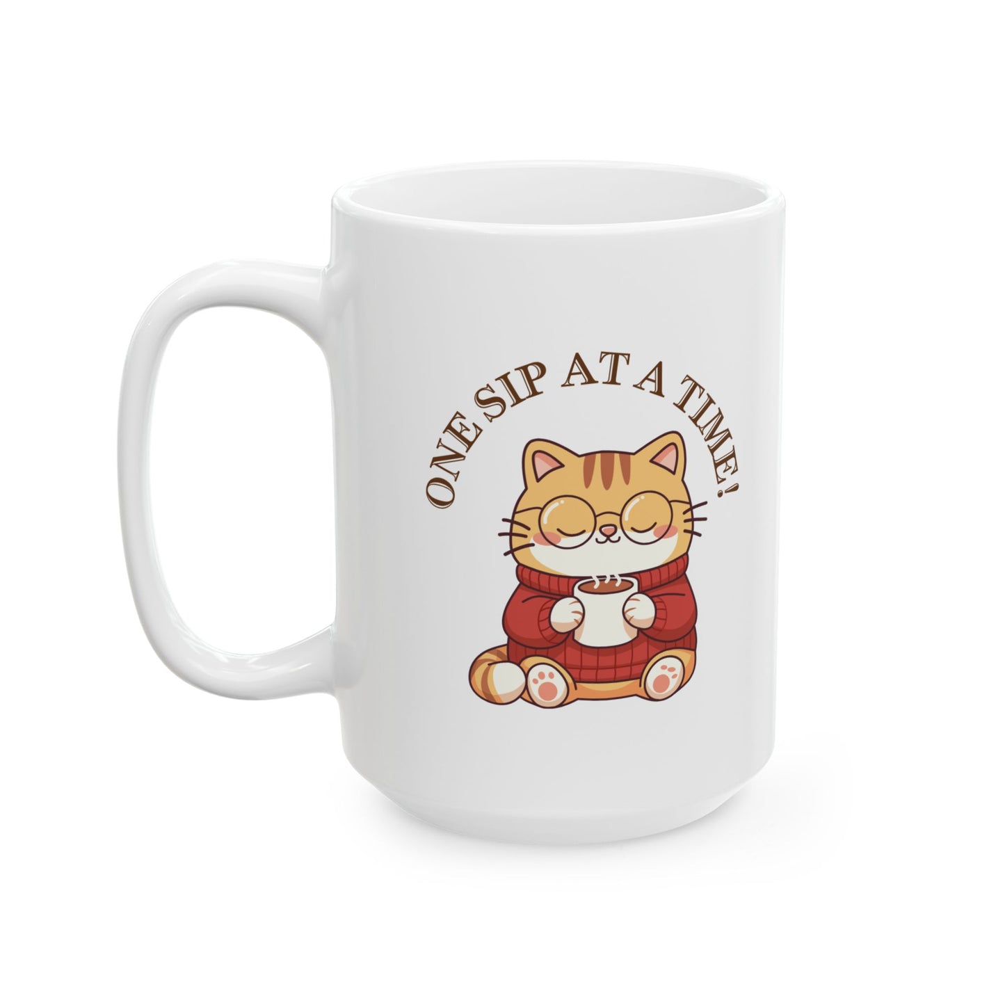 One Sip At A Time Ceramic Mug, (11oz, 15oz)