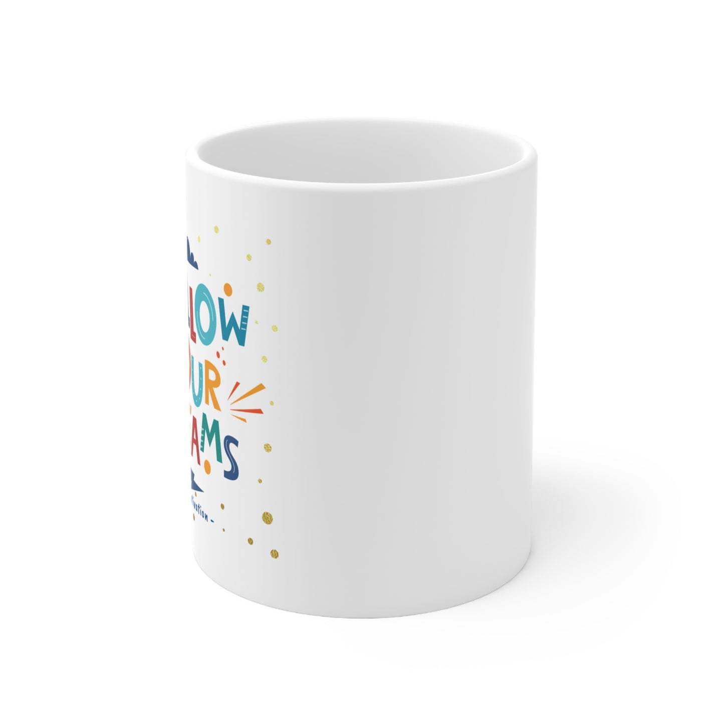 Follow Your Dreams Ceramic Coffee Mugs 11oz