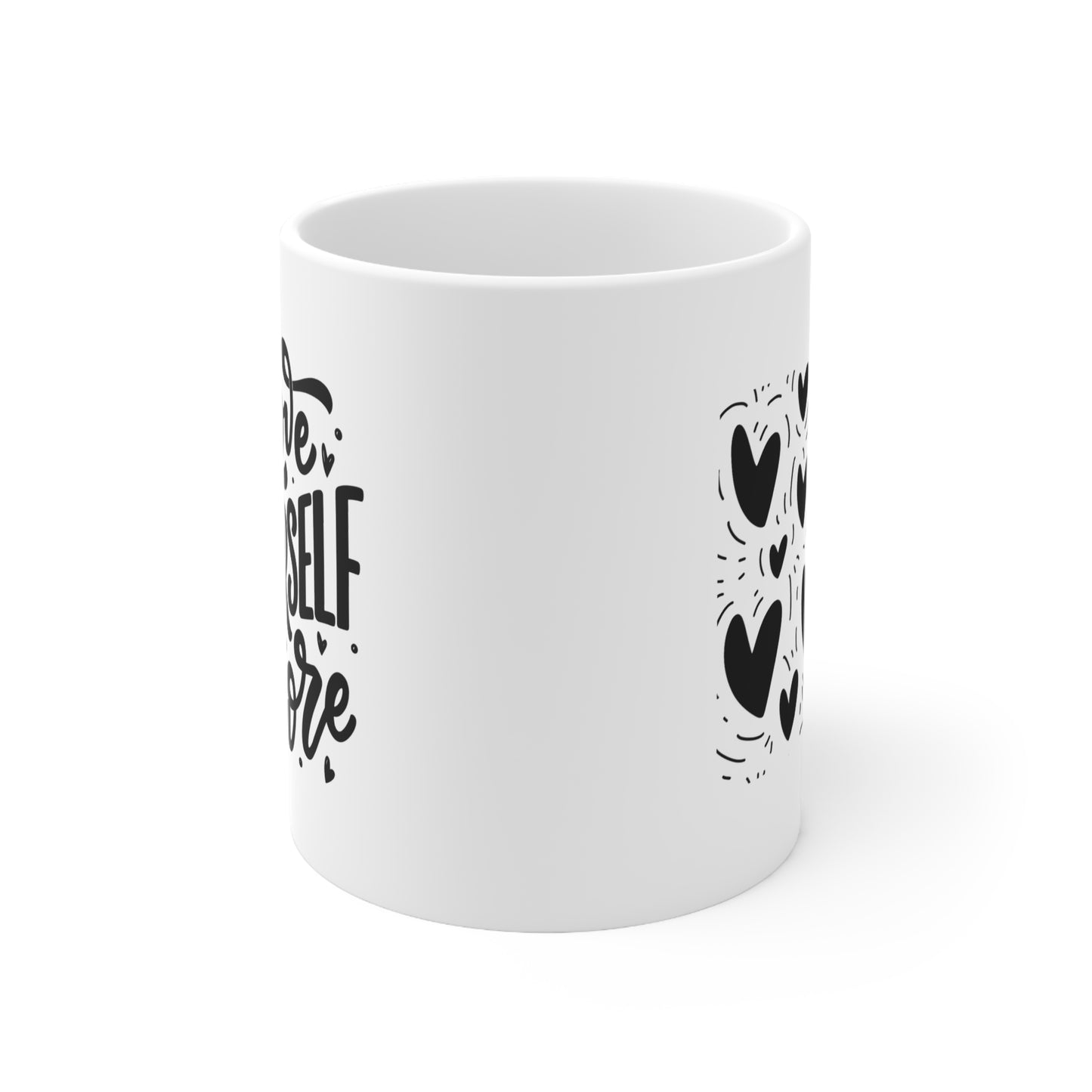 Love Yourself More Ceramic Coffee Mug 11oz