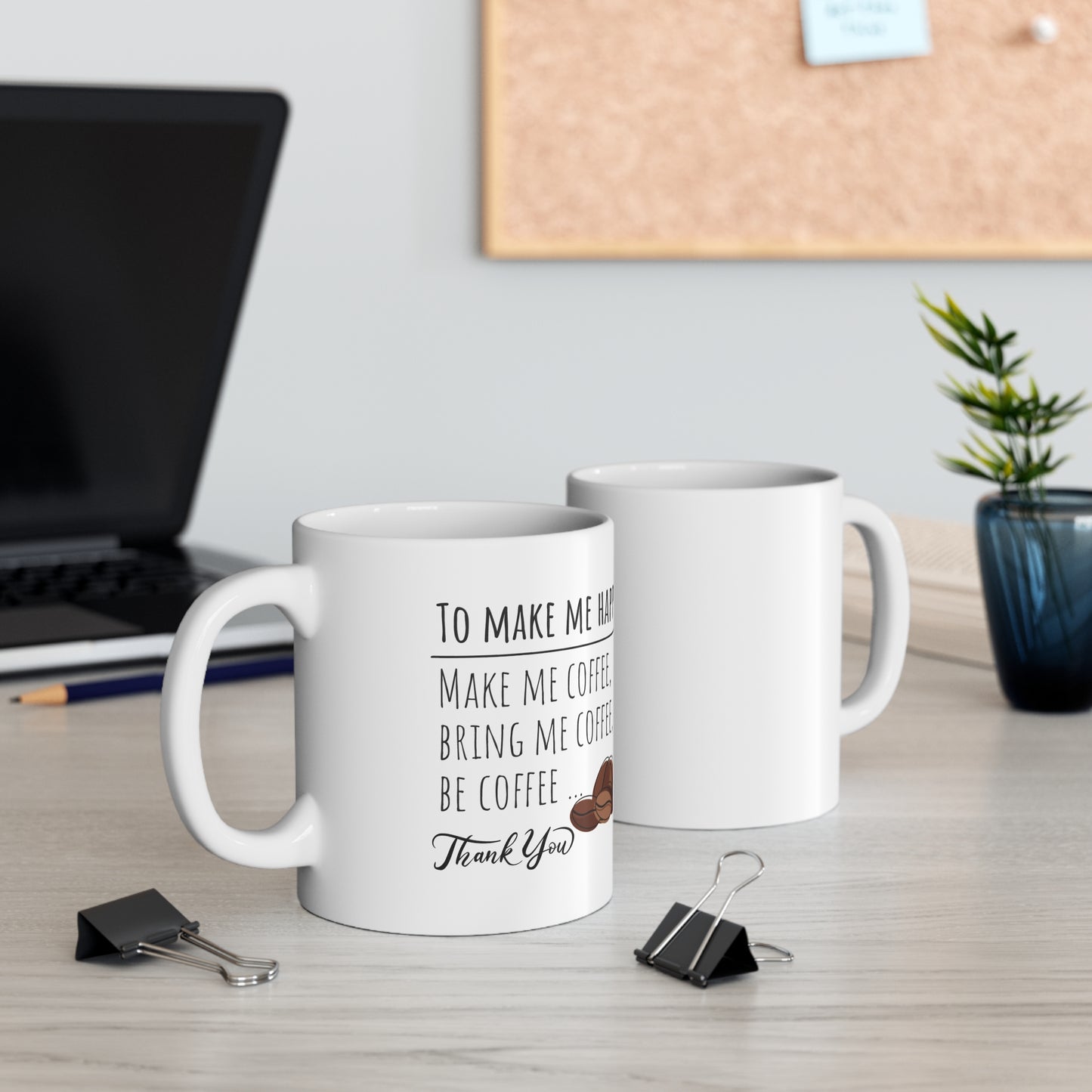 To Make Me Happy Ceramic Coffee Mug 11oz
