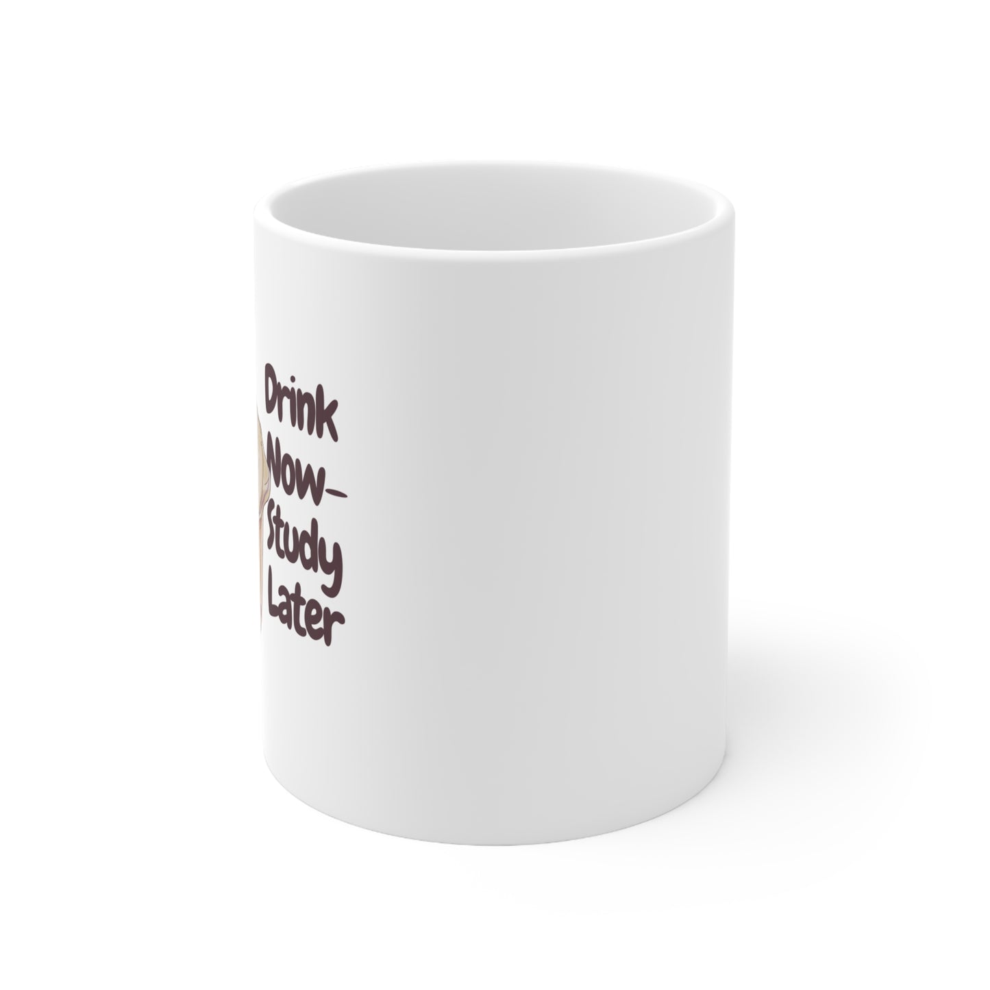 Drink Now Study Later Ceramic Coffee Mug 11oz