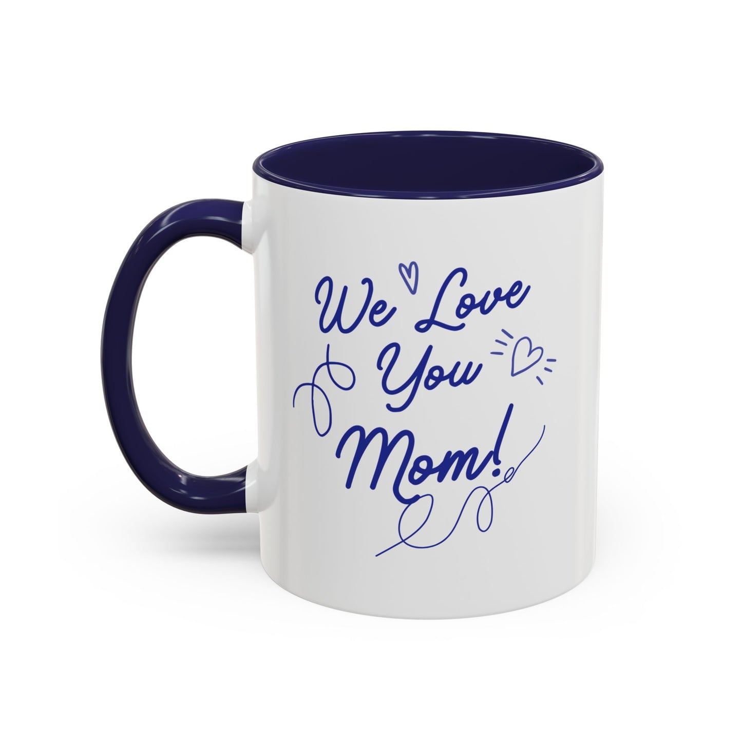 We Love You Mom Accent Coffee Mug (11, 15oz)