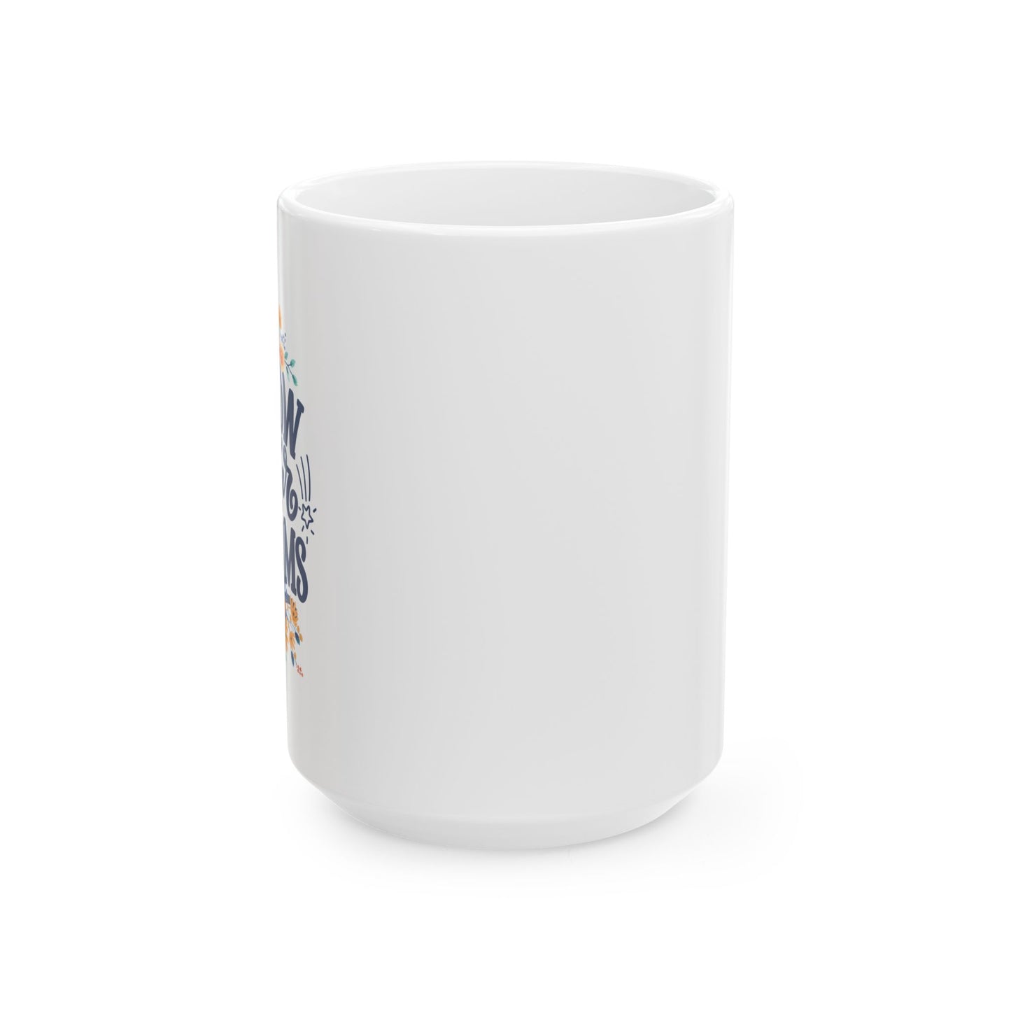 Follow Your Dreams Ceramic Mug, (11oz, 15oz)
