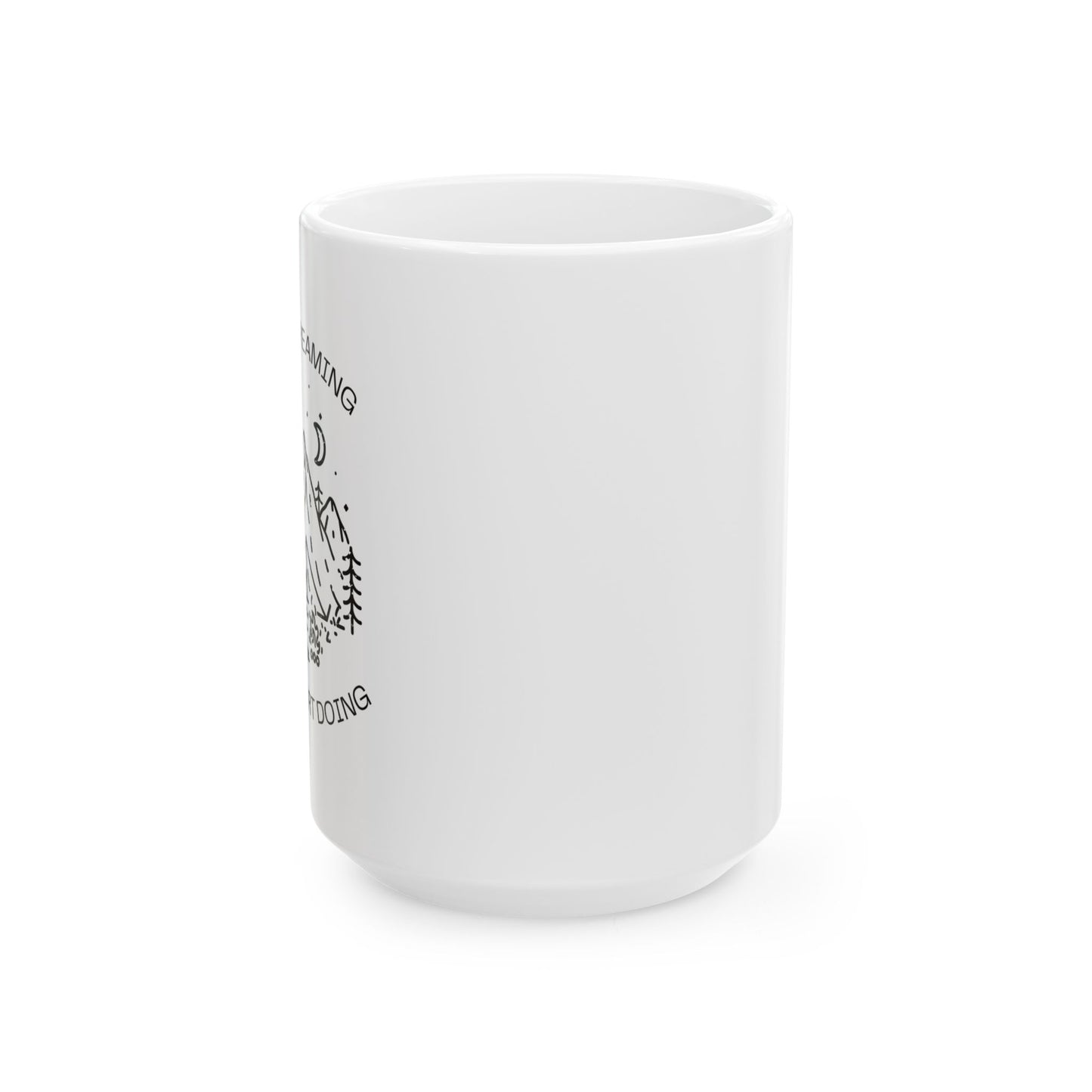 Stop Dreaming And Start Doing Ceramic Mug, (11oz, 15oz)