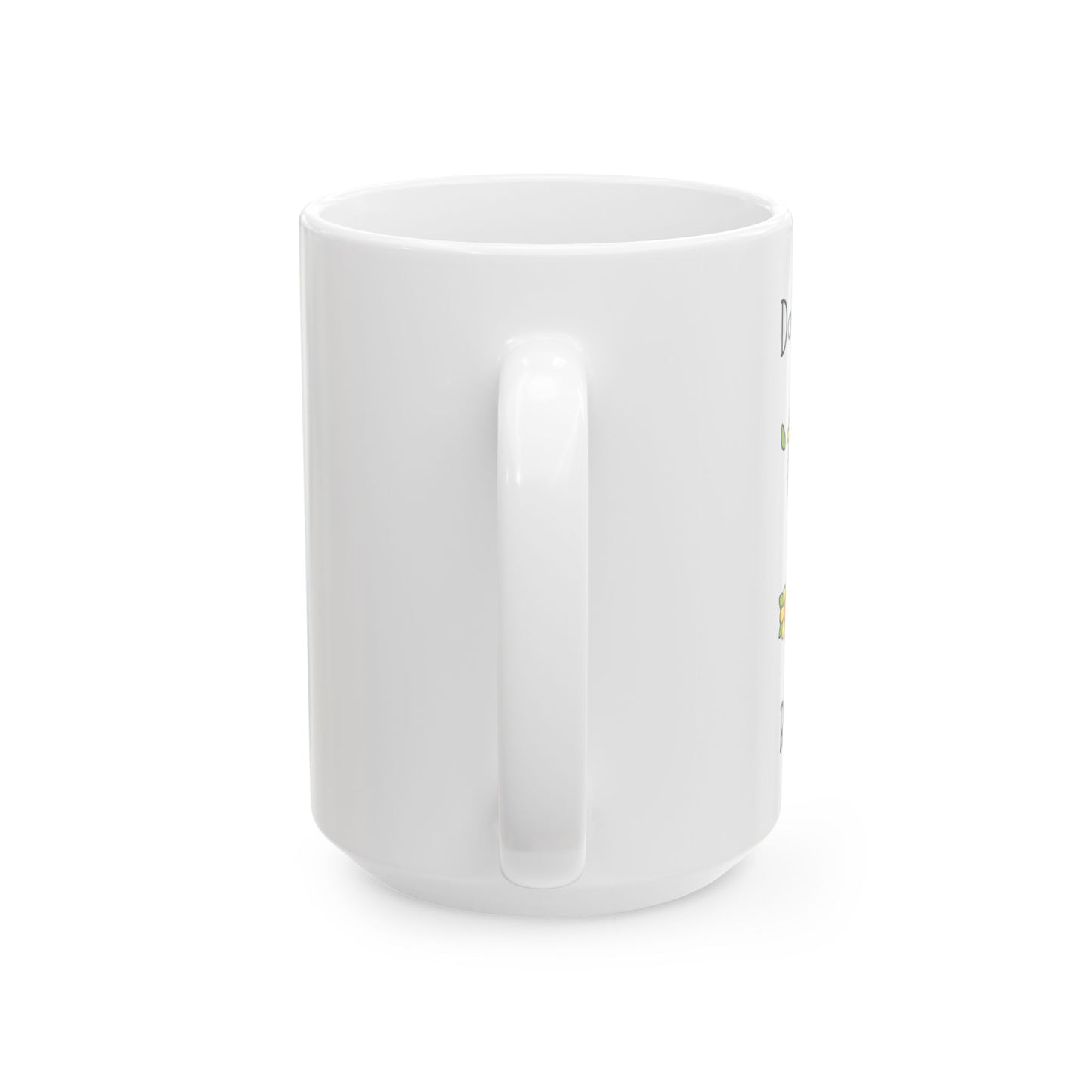 Don't Worry Be Happy Ceramic Mug, (11oz, 15oz)