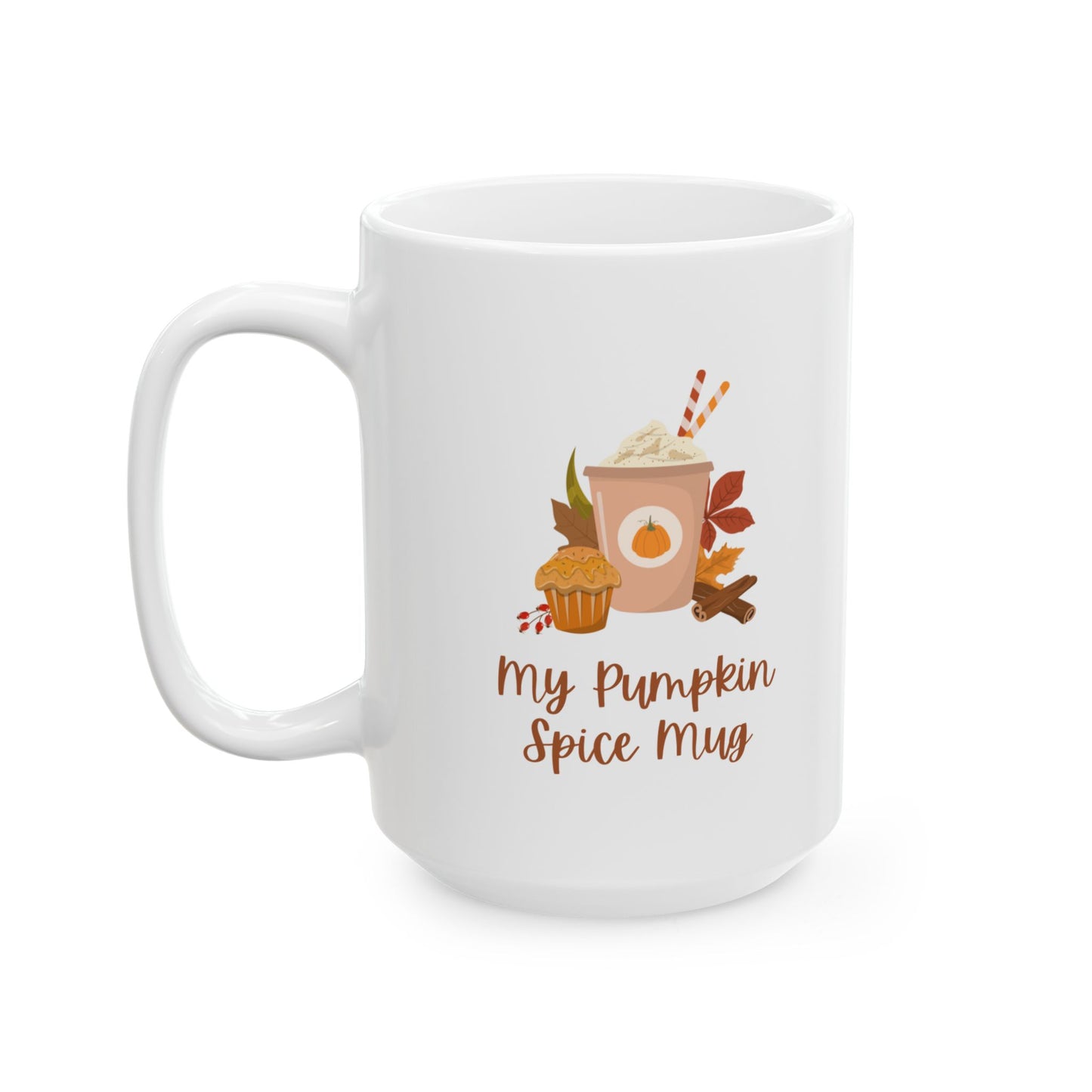 My Pumpkin Spice Mug Ceramic Mug, (11oz, 15oz)