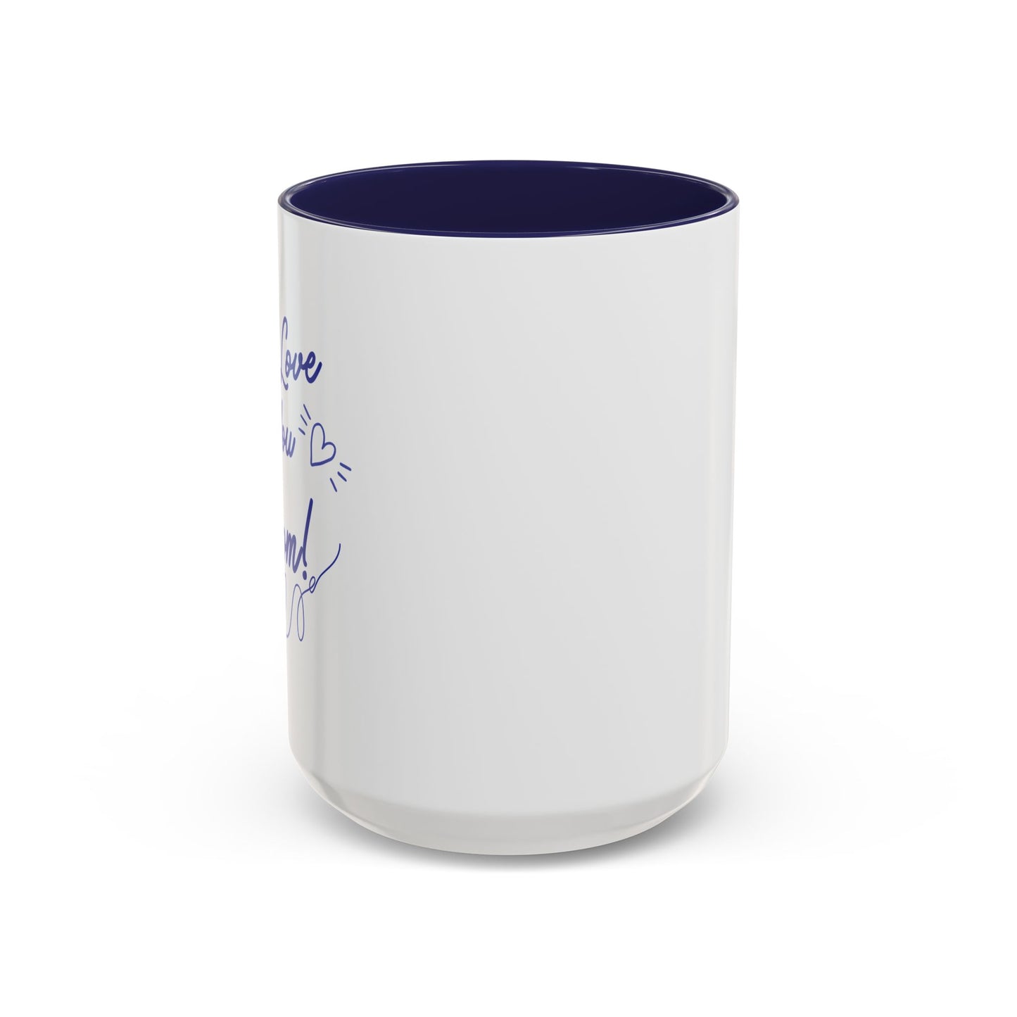 We Love You Mom Accent Coffee Mug (11, 15oz)