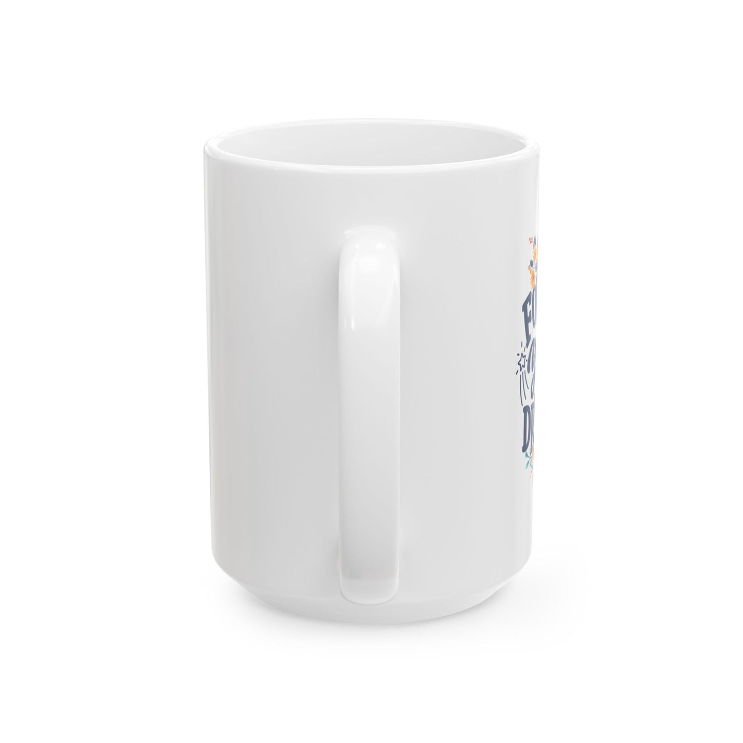 Follow Your Dreams Ceramic Mug, (11oz, 15oz)