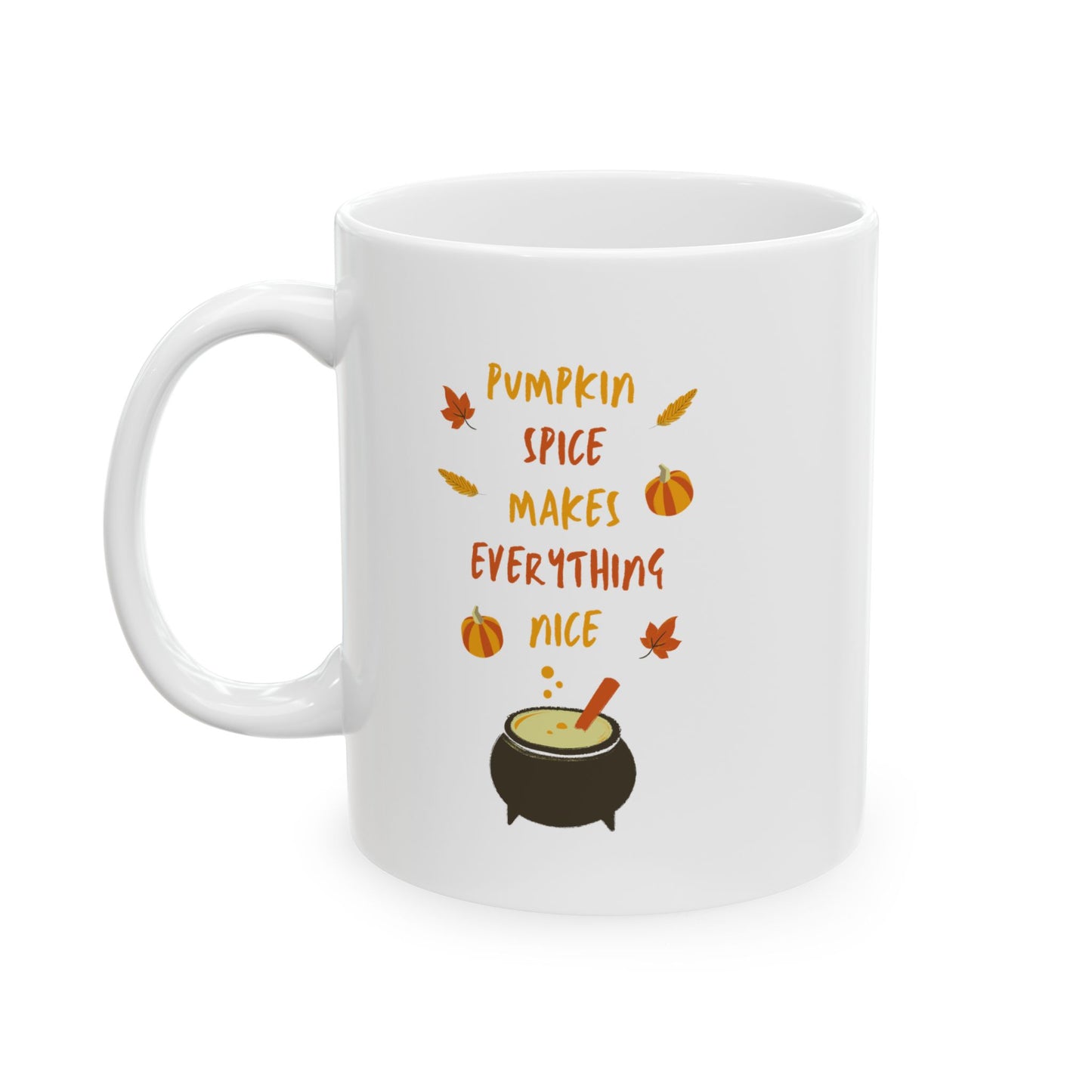 Pumpkin Spice Makes Everything Nice Ceramic Mug, (11oz, 15oz)
