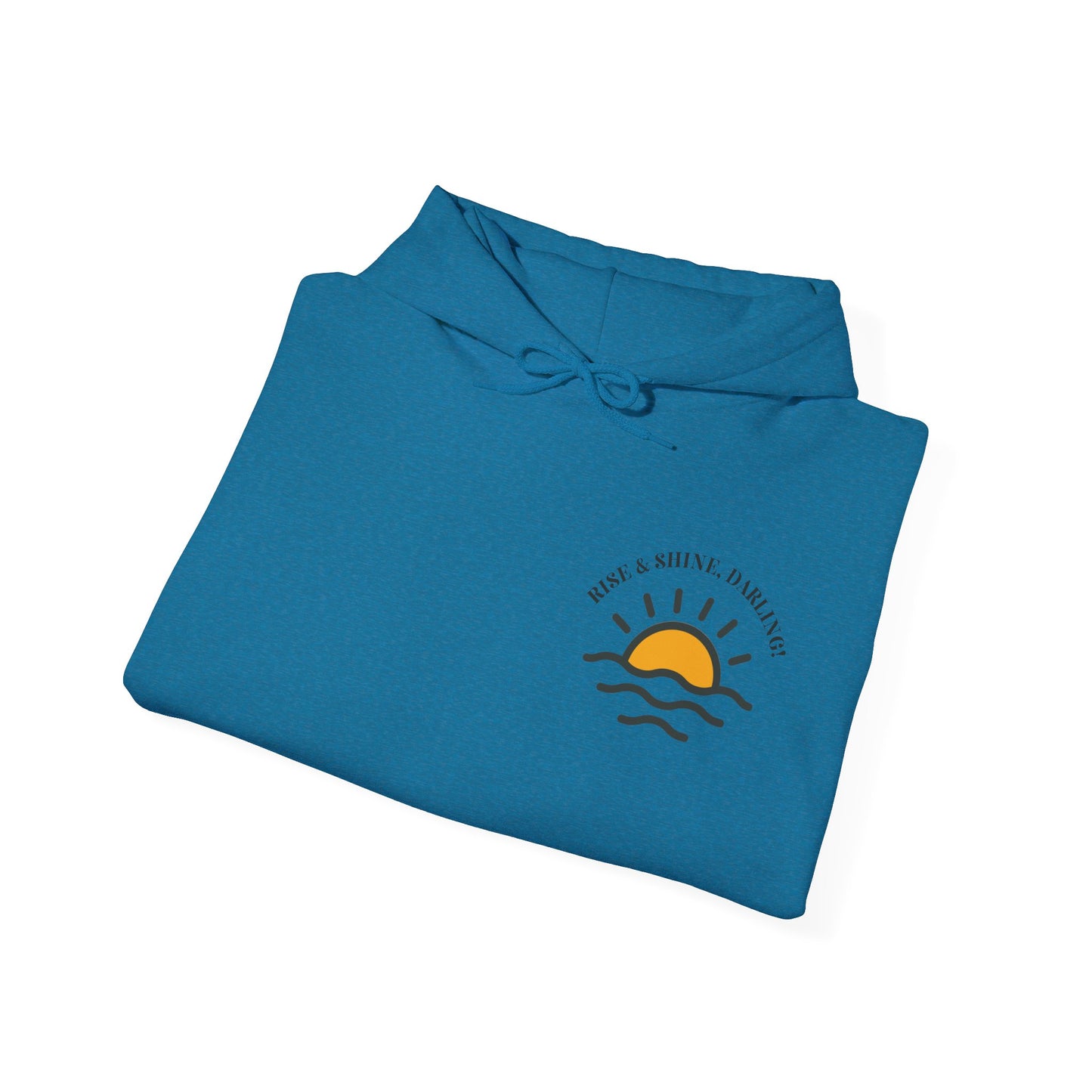 Rise And Shine, Darling! Unisex Heavy Blend™ Hooded Sweatshirt