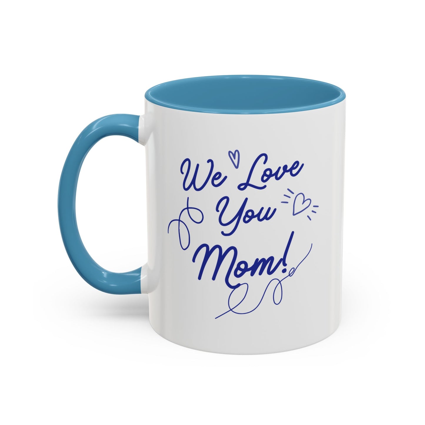 We Love You Mom Accent Coffee Mug (11, 15oz)