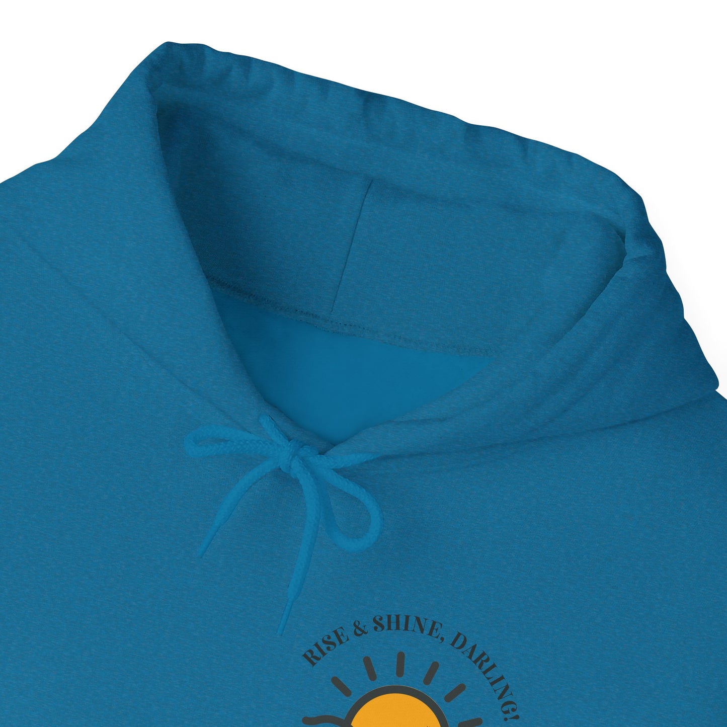 Rise And Shine, Darling! Unisex Heavy Blend™ Hooded Sweatshirt