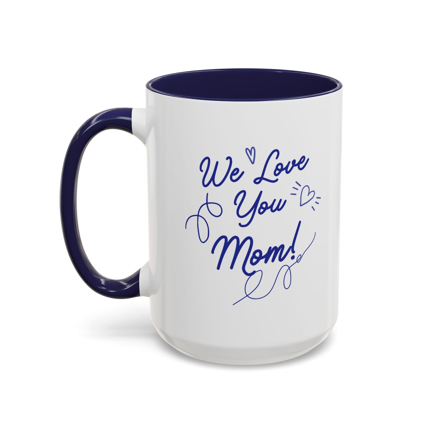 We Love You Mom Accent Coffee Mug (11, 15oz)