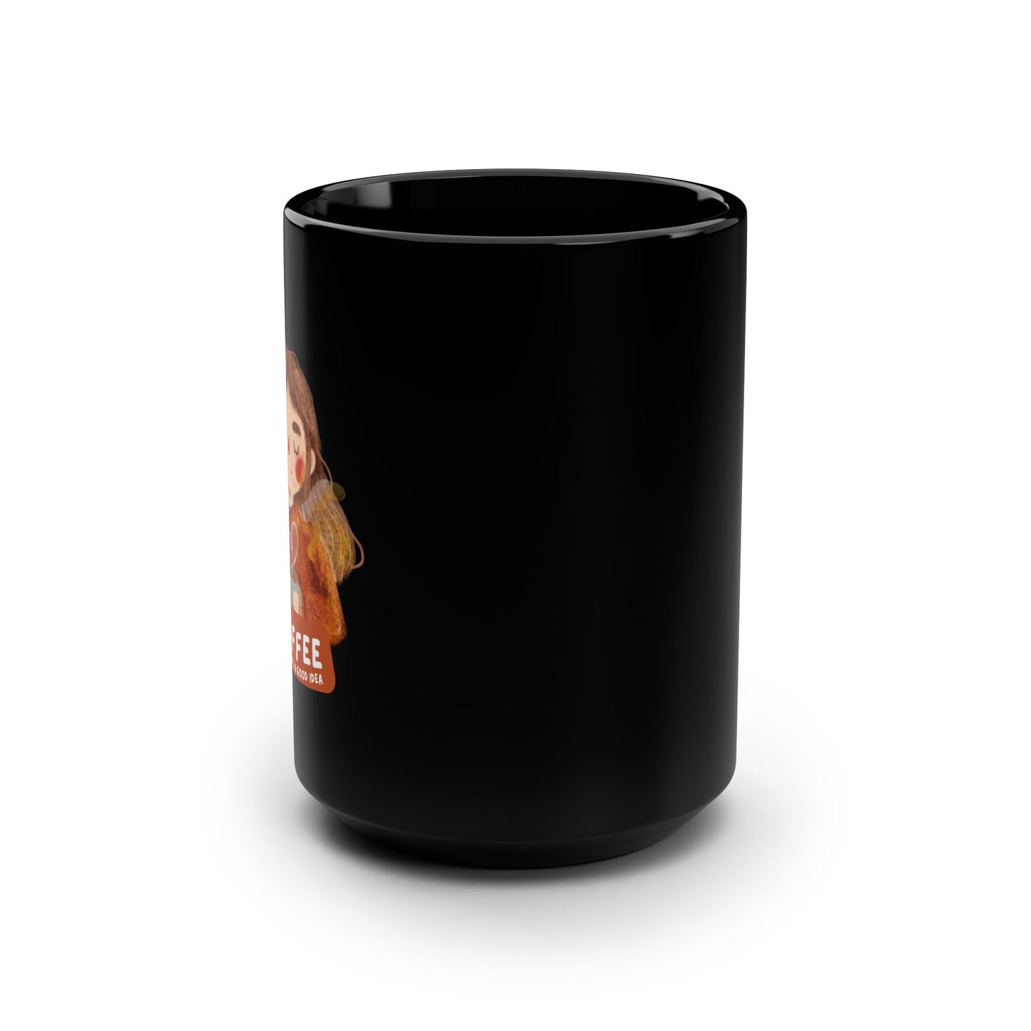 Coffee Is Always A Good Idea Black Mug, 15oz