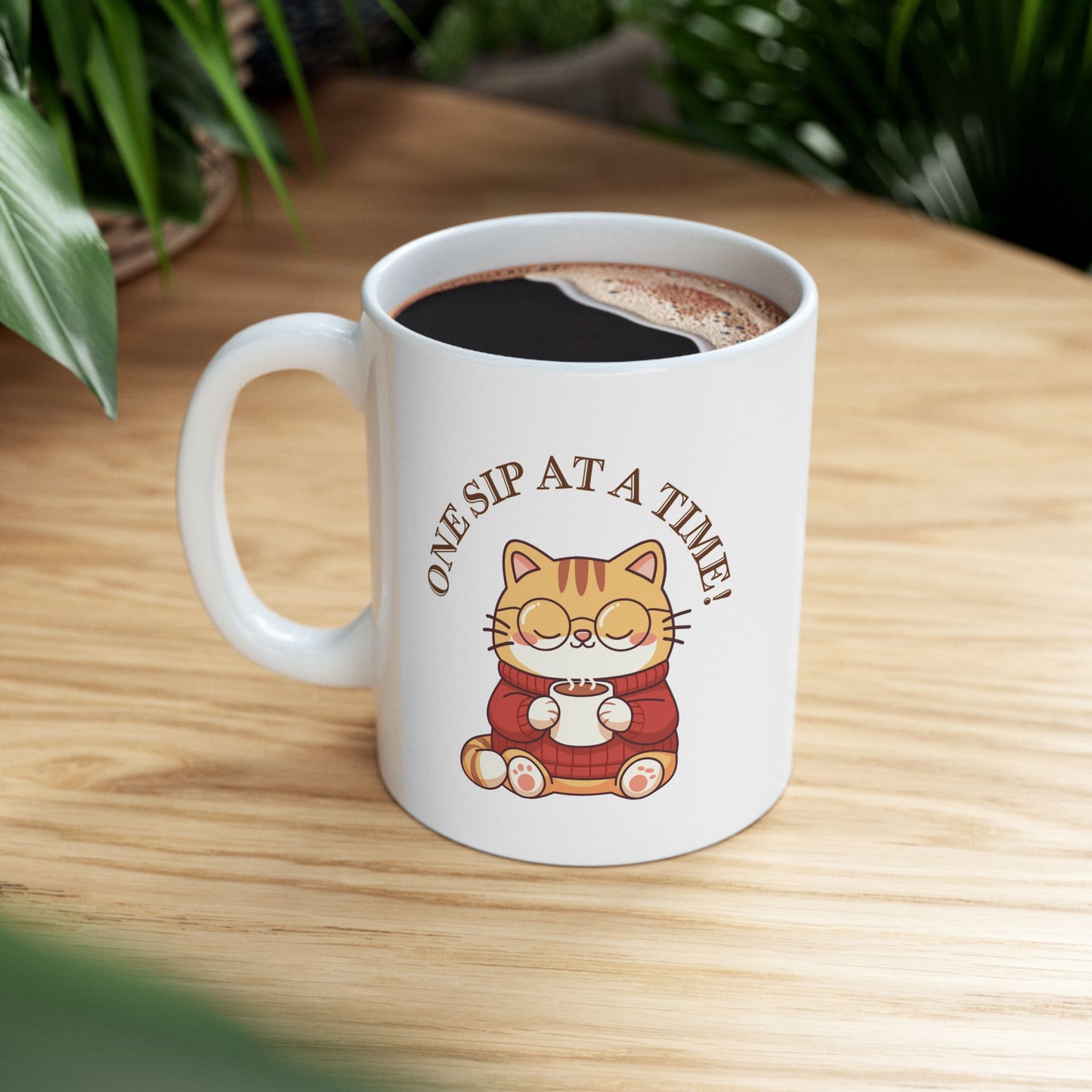 One Sip At A Time Ceramic Mug, (11oz, 15oz)