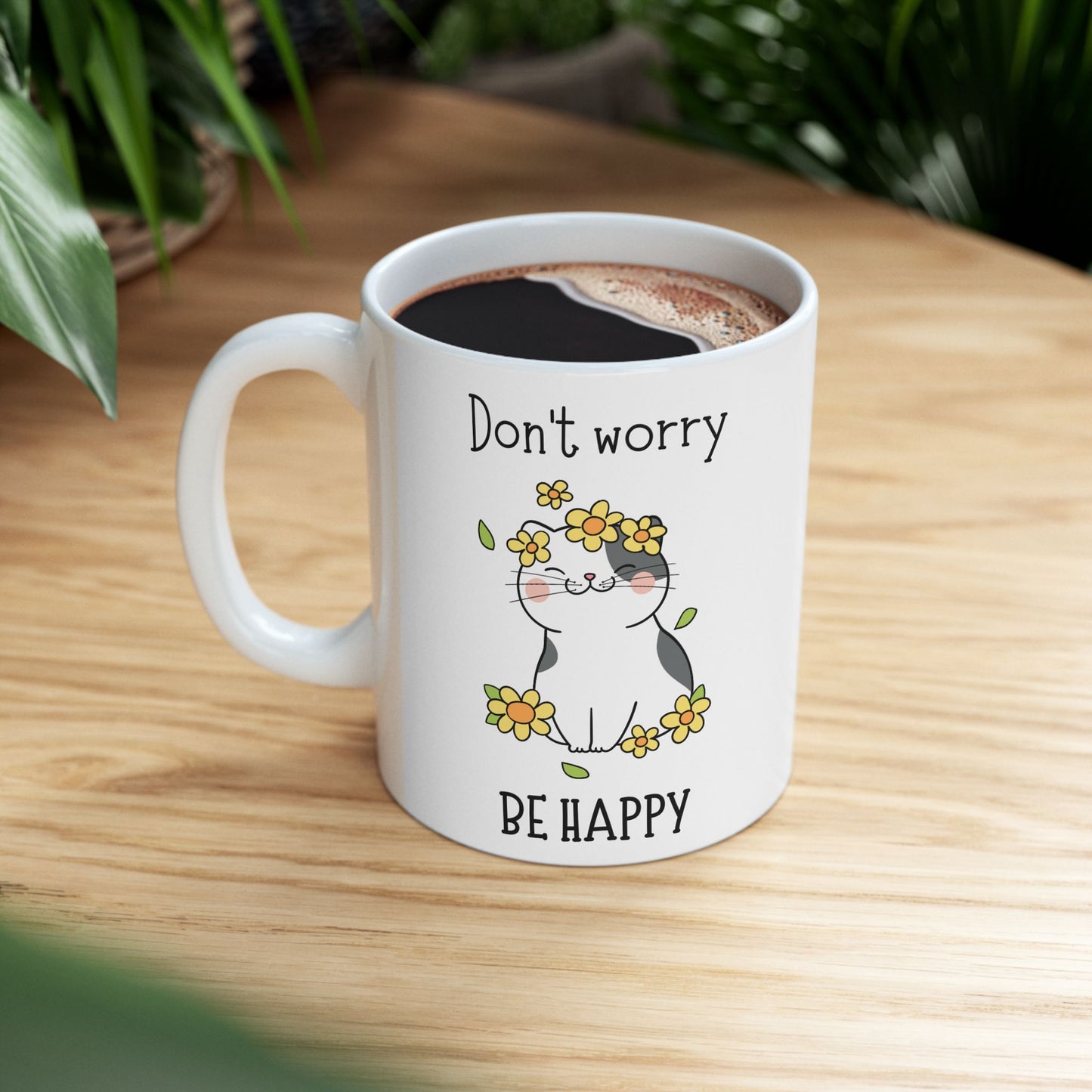 Don't Worry Be Happy Ceramic Mug, (11oz, 15oz)