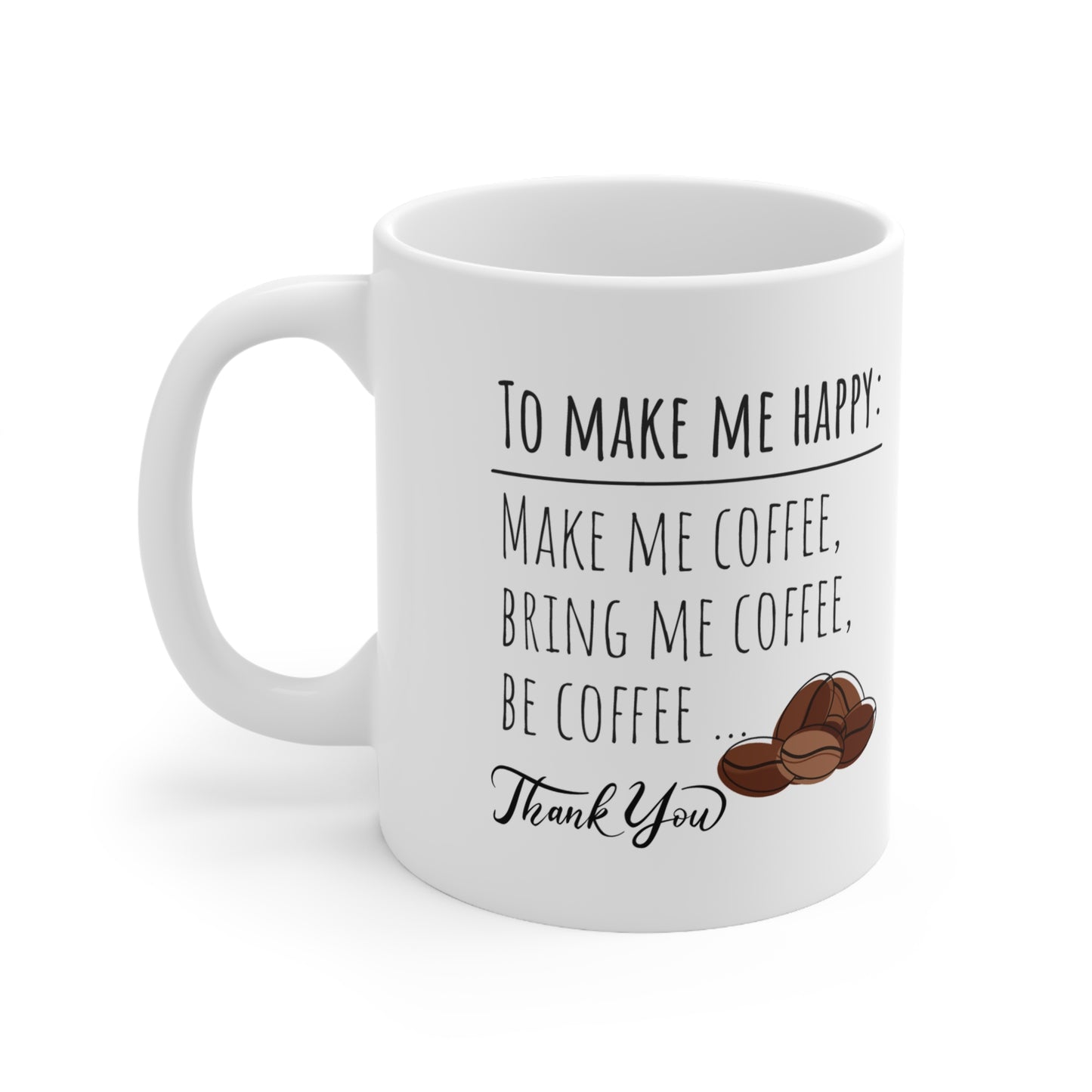 To Make Me Happy Ceramic Coffee Mug 11oz