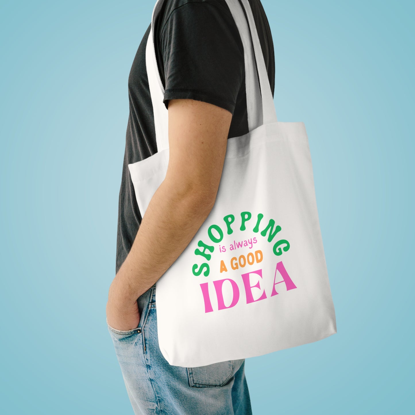Shopping Is Always A Good Idea Cotton Tote Bag