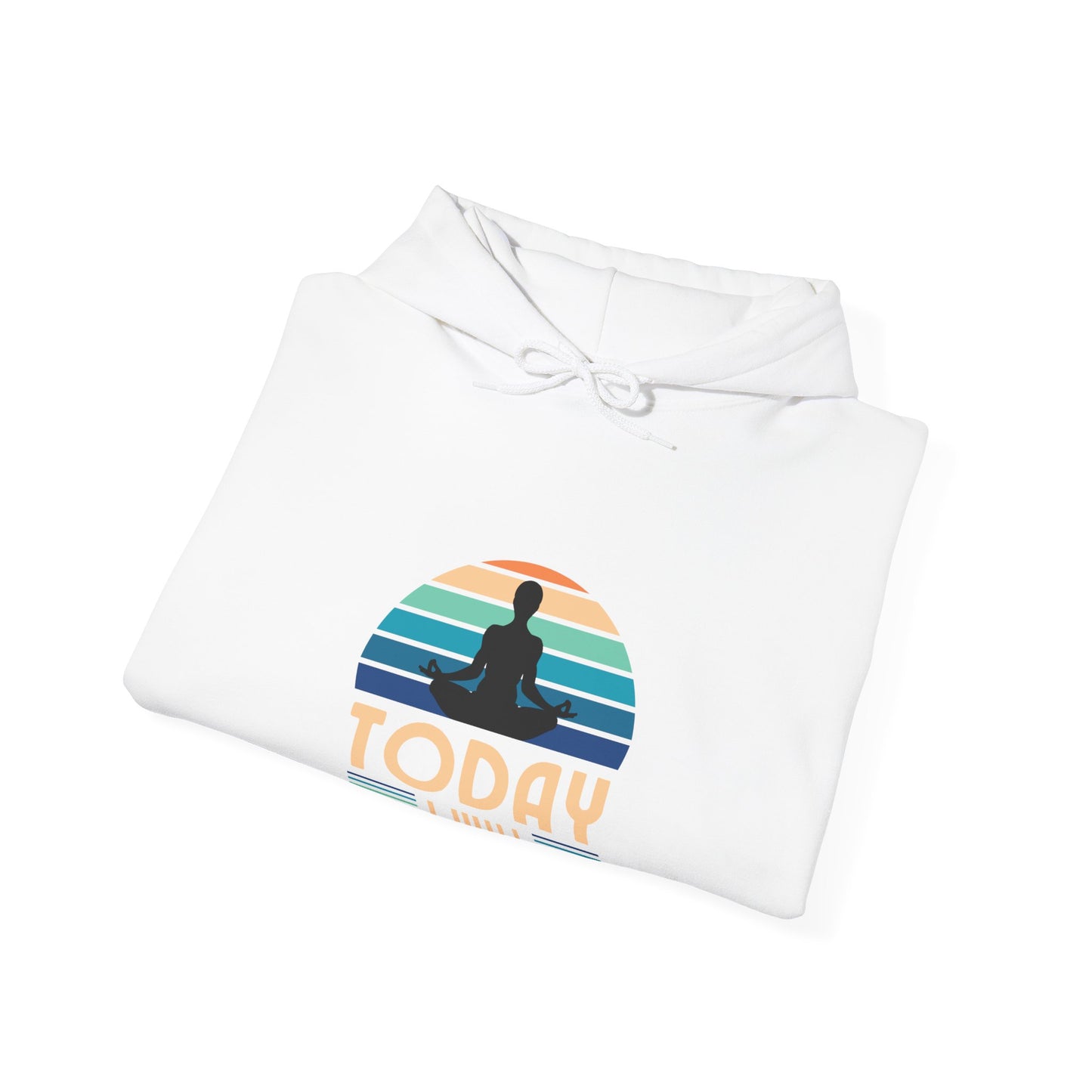 Today I Will Unisex Heavy Blend™ Hooded Sweatshirt