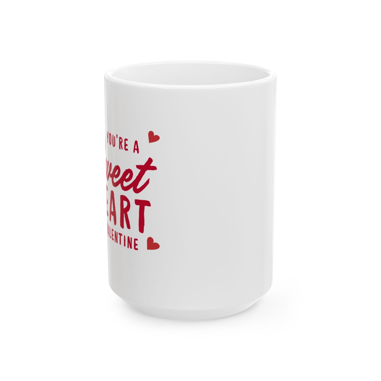 You're A Sweet Heart Ceramic Mug, (15oz)