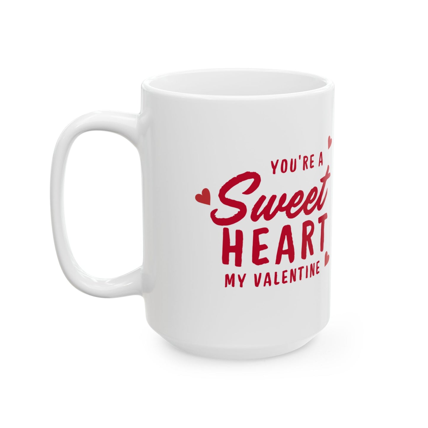 You're A Sweet Heart Ceramic Mug, (15oz)