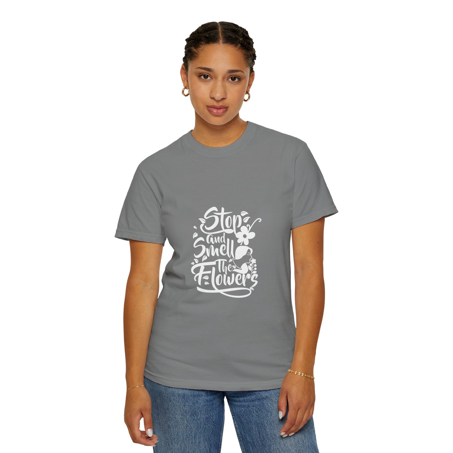 Stop And Smell The Flowers Unisex Garment-Dyed T-shirt