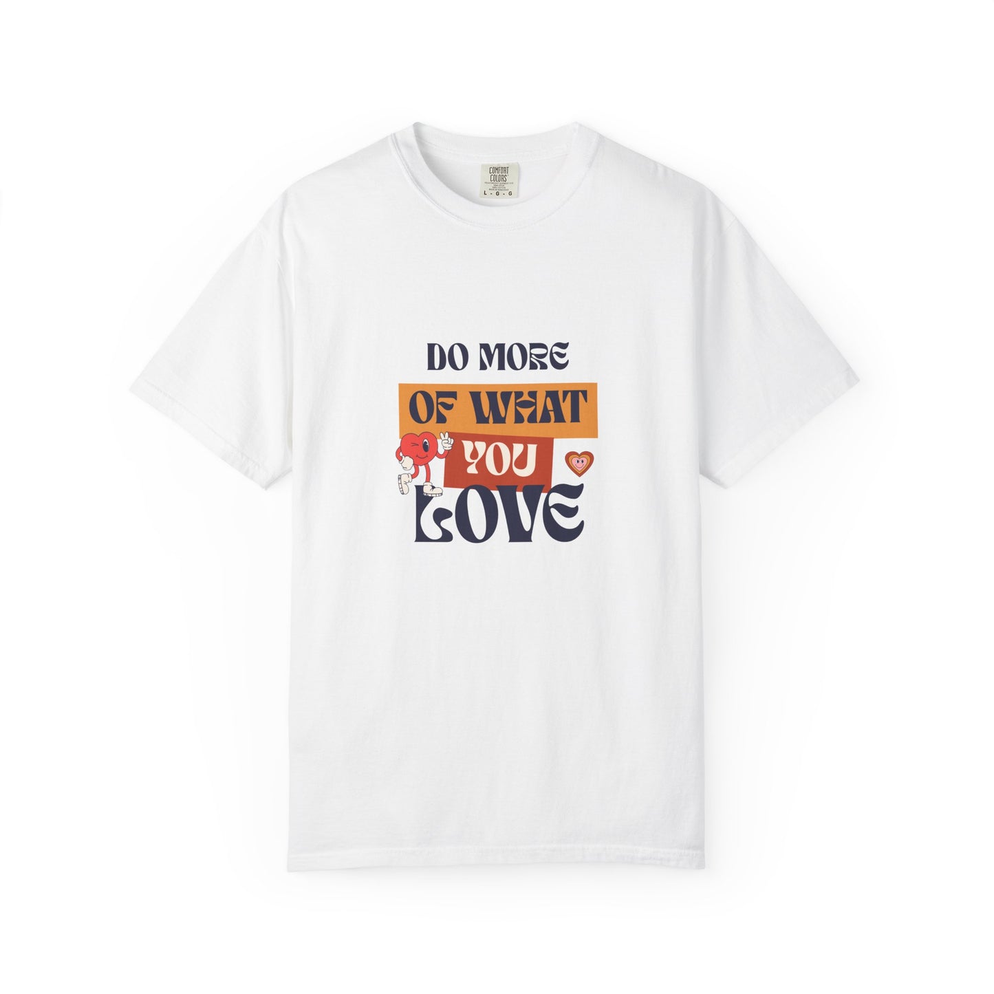 Do More Of What You Love Unisex Garment-Dyed T-shirt