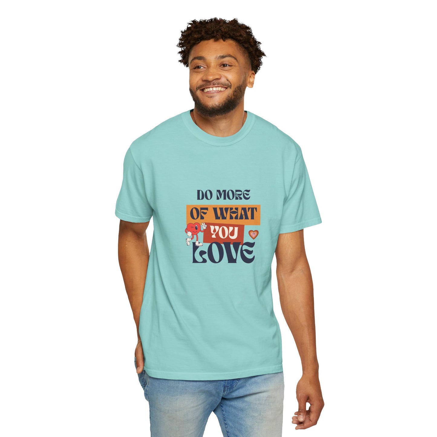 Do More Of What You Love Unisex Garment-Dyed T-shirt
