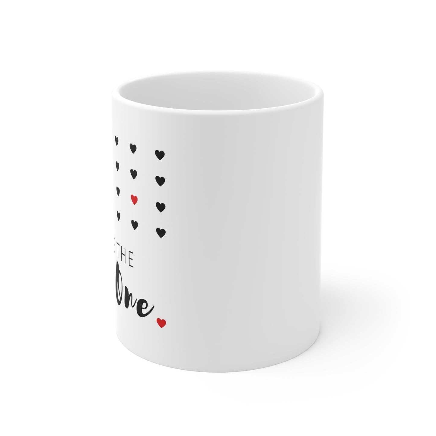 You Are The One Ceramic Coffee Mug 11oz