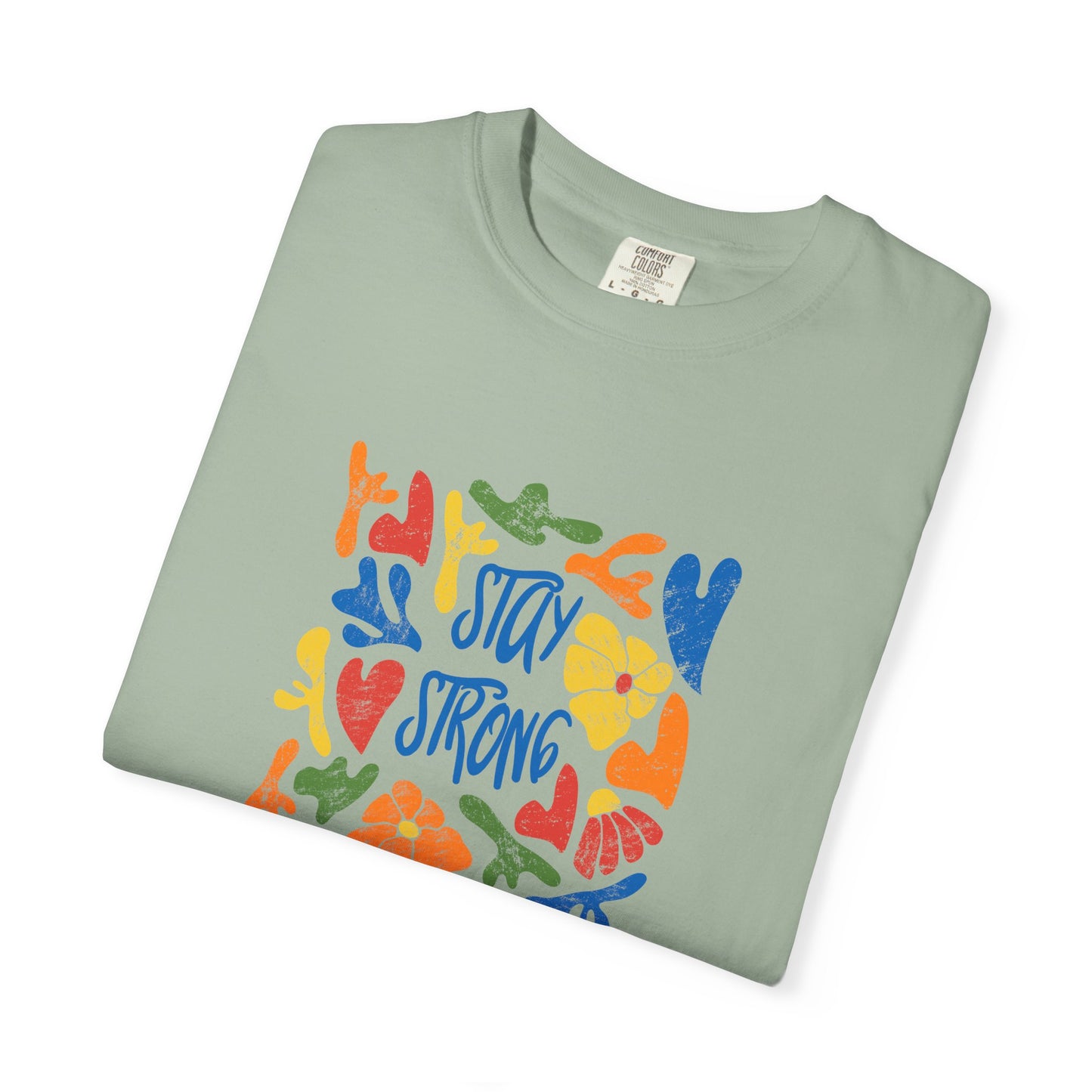Stay Strong Unisex Garment-Dyed T-shirt