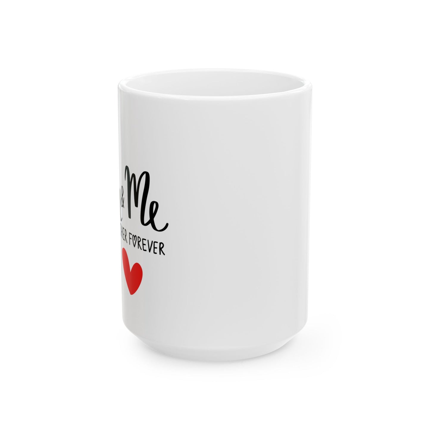 You And Me Ceramic Mug, (15oz)