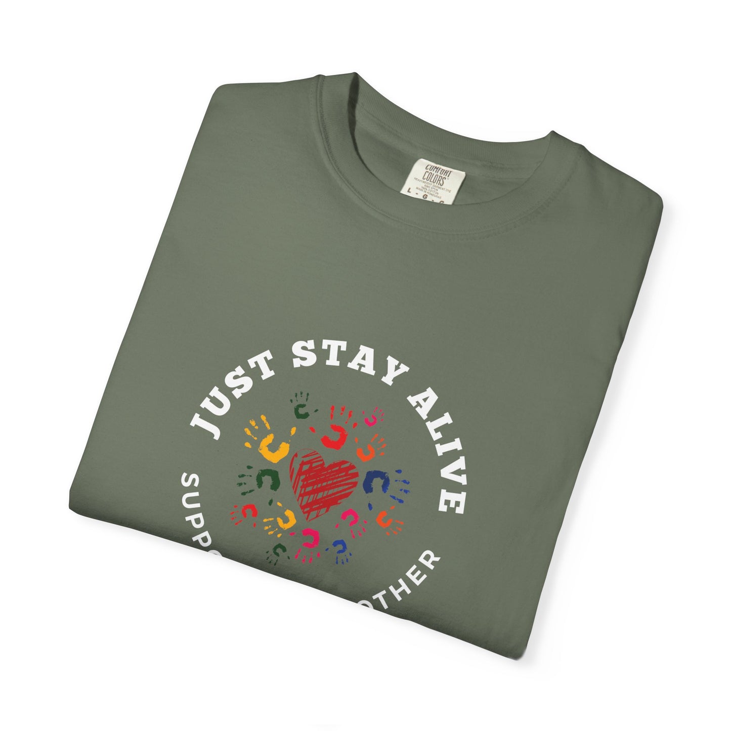 Just Stay Alive Unisex Garment-Dyed T-shirt