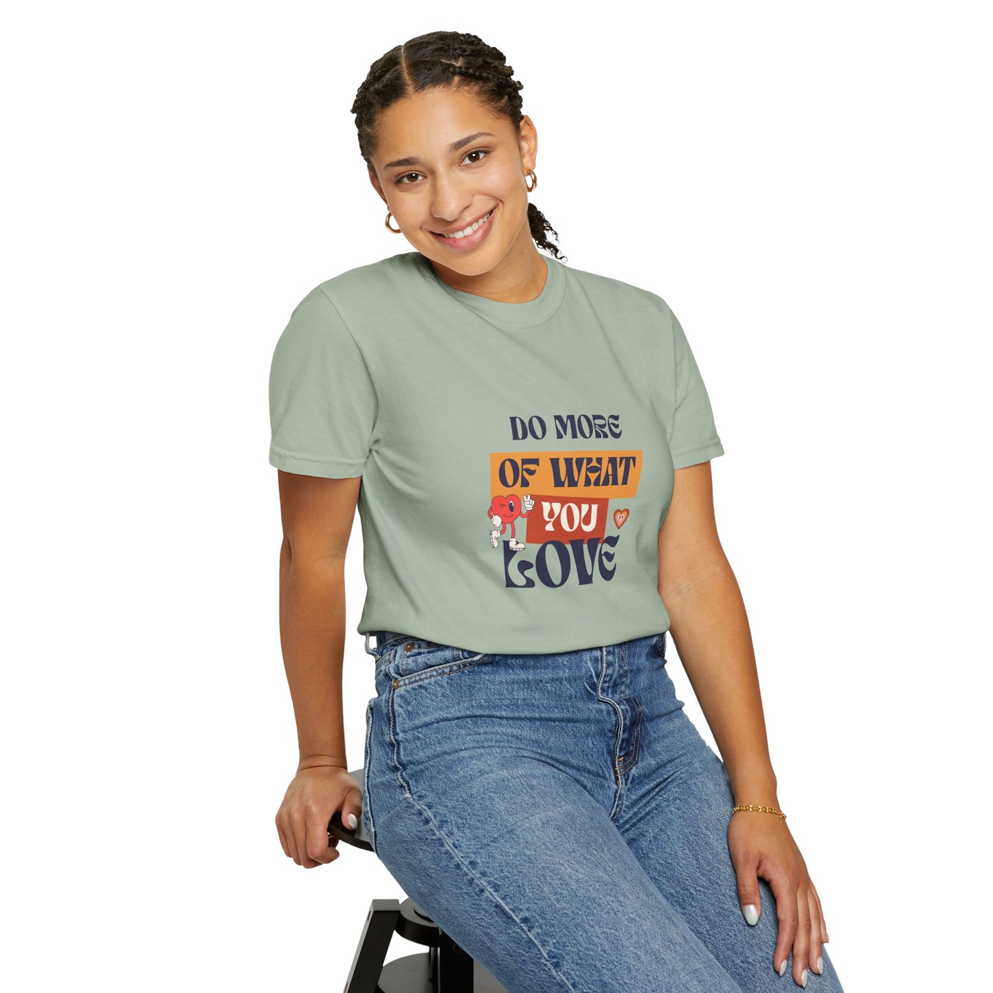 Do More Of What You Love Unisex Garment-Dyed T-shirt