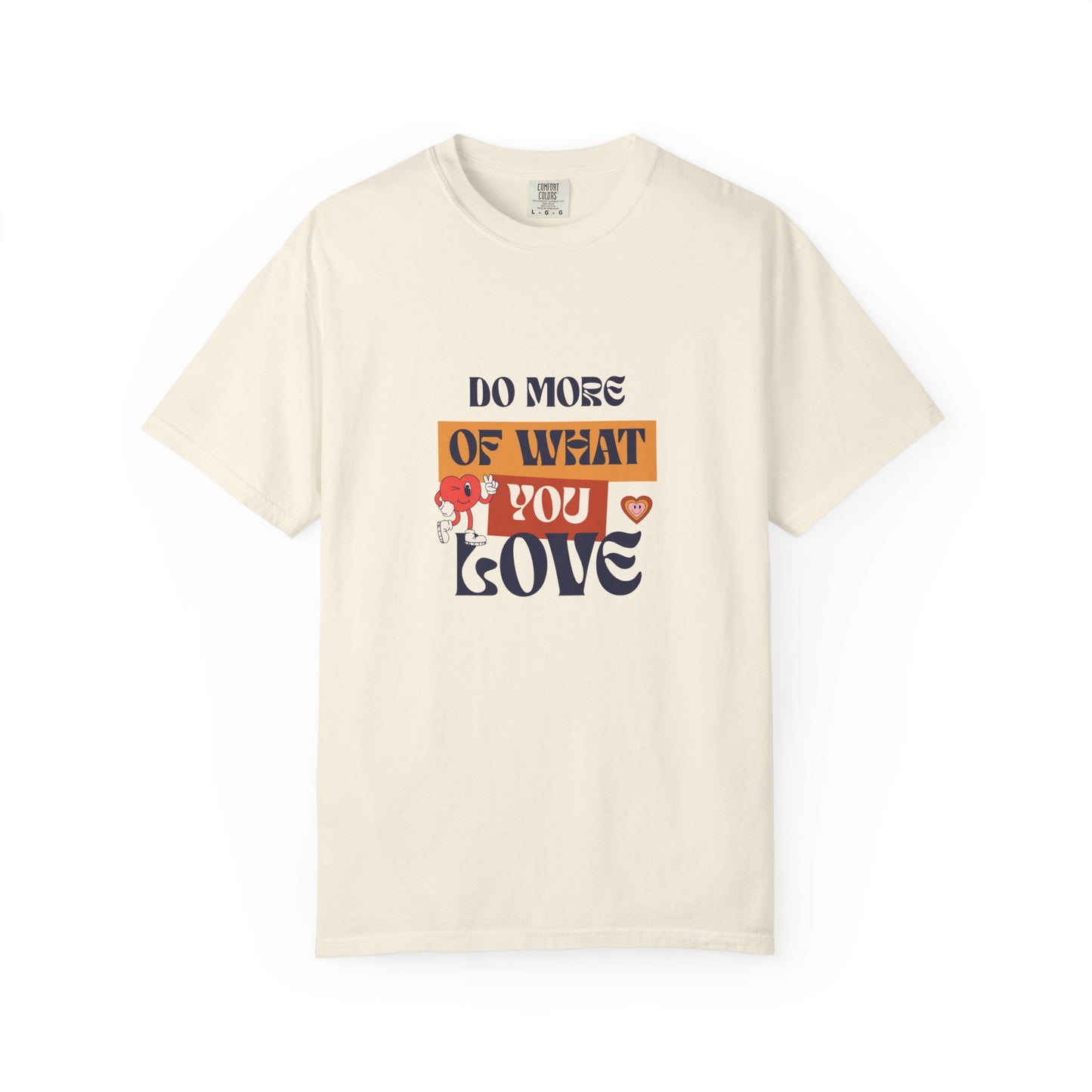 Do More Of What You Love Unisex Garment-Dyed T-shirt