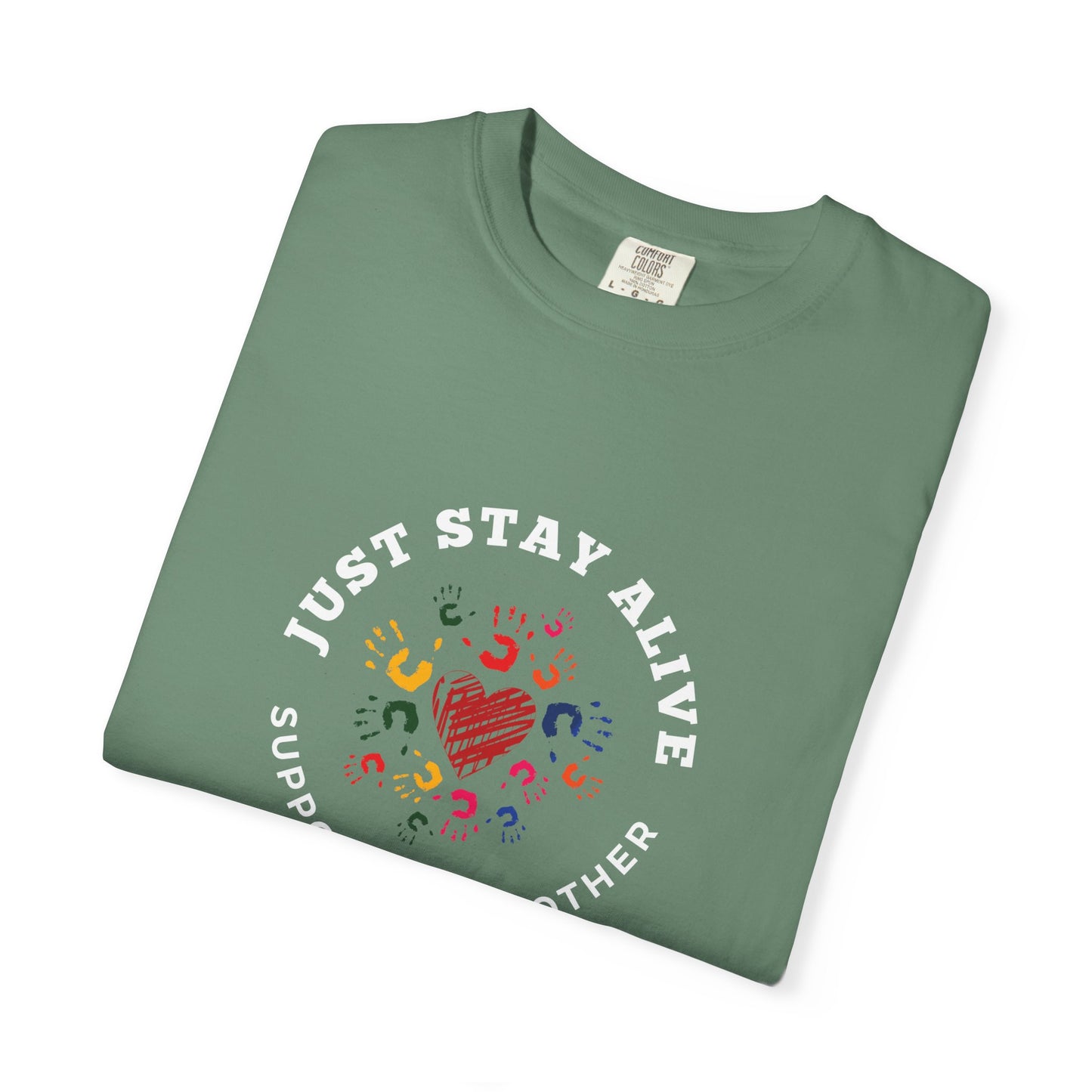 Just Stay Alive Unisex Garment-Dyed T-shirt