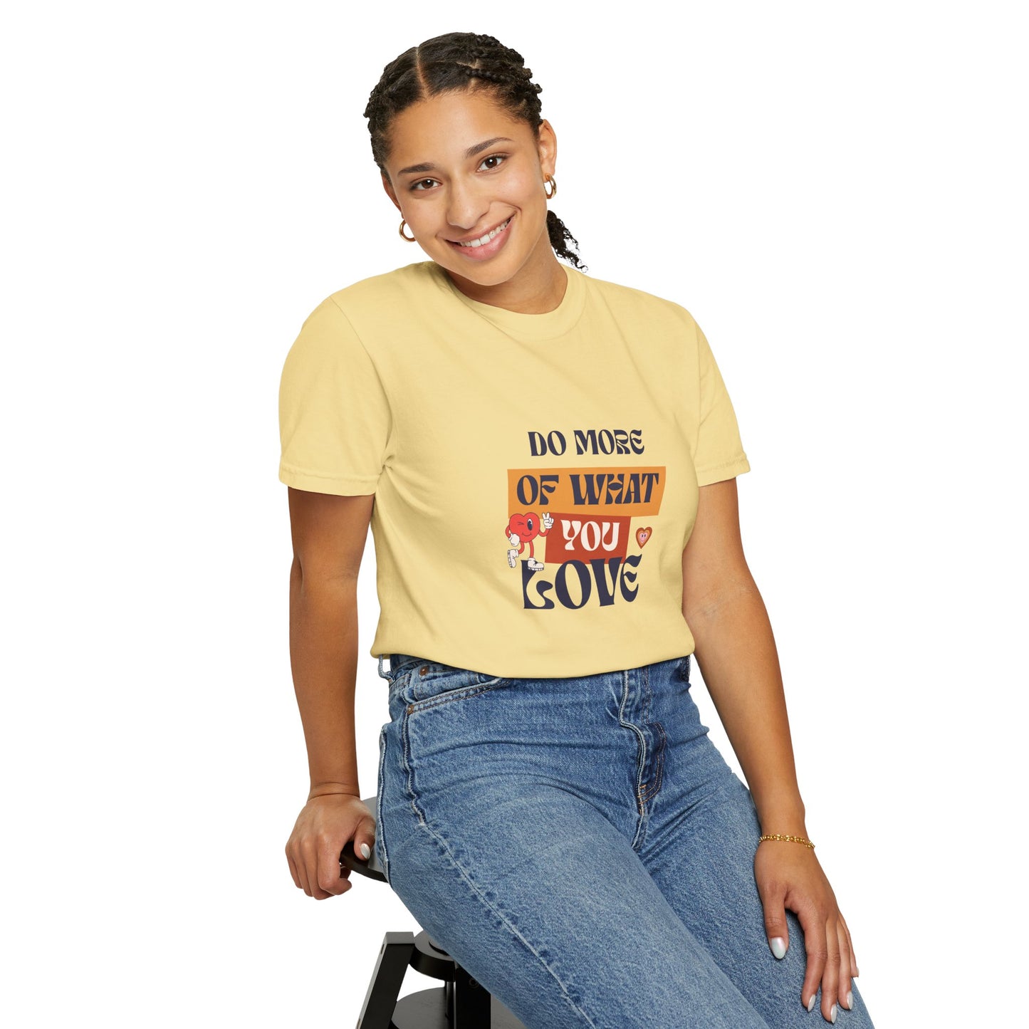 Do More Of What You Love Unisex Garment-Dyed T-shirt