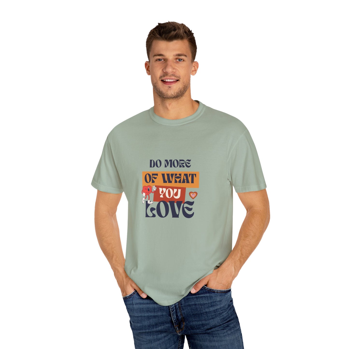 Do More Of What You Love Unisex Garment-Dyed T-shirt