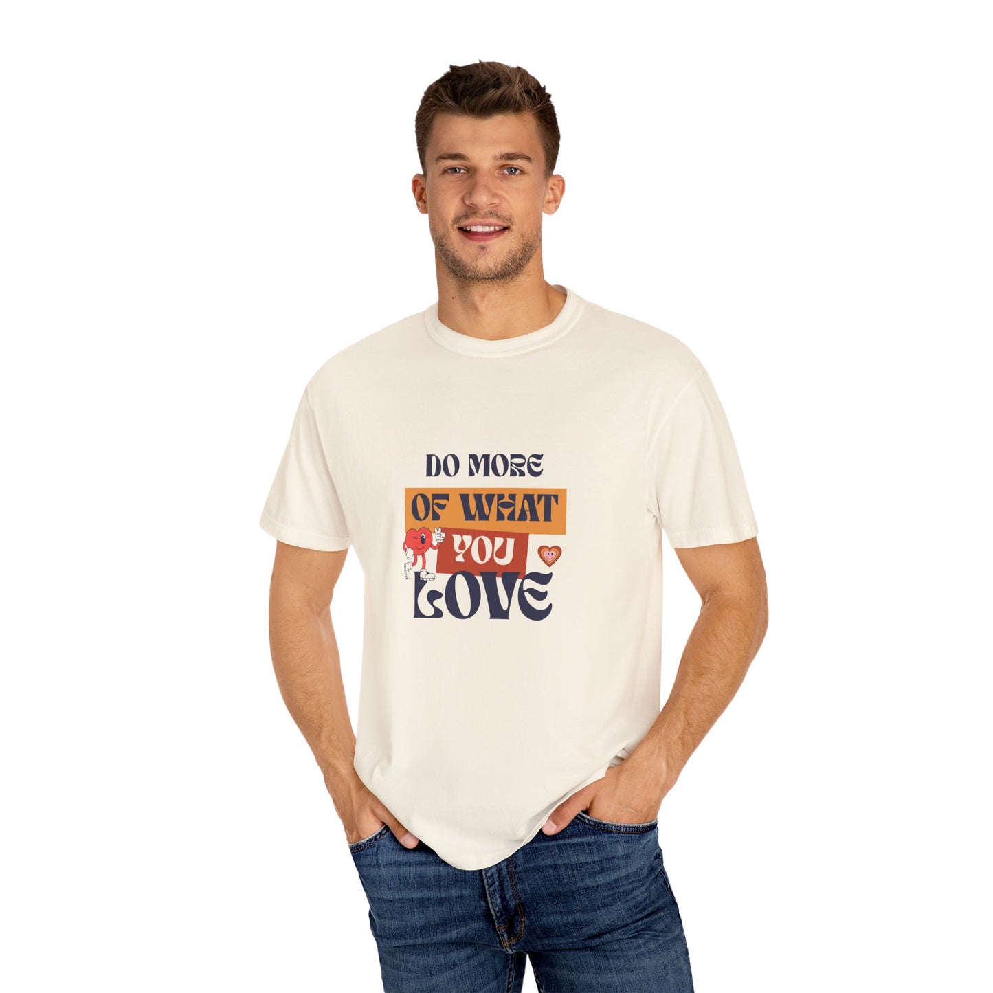 Do More Of What You Love Unisex Garment-Dyed T-shirt