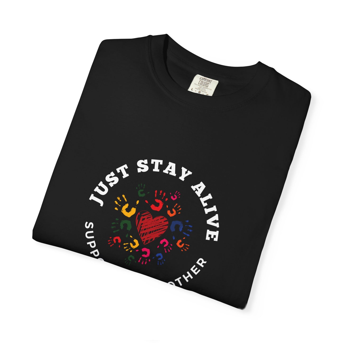 Just Stay Alive Unisex Garment-Dyed T-shirt
