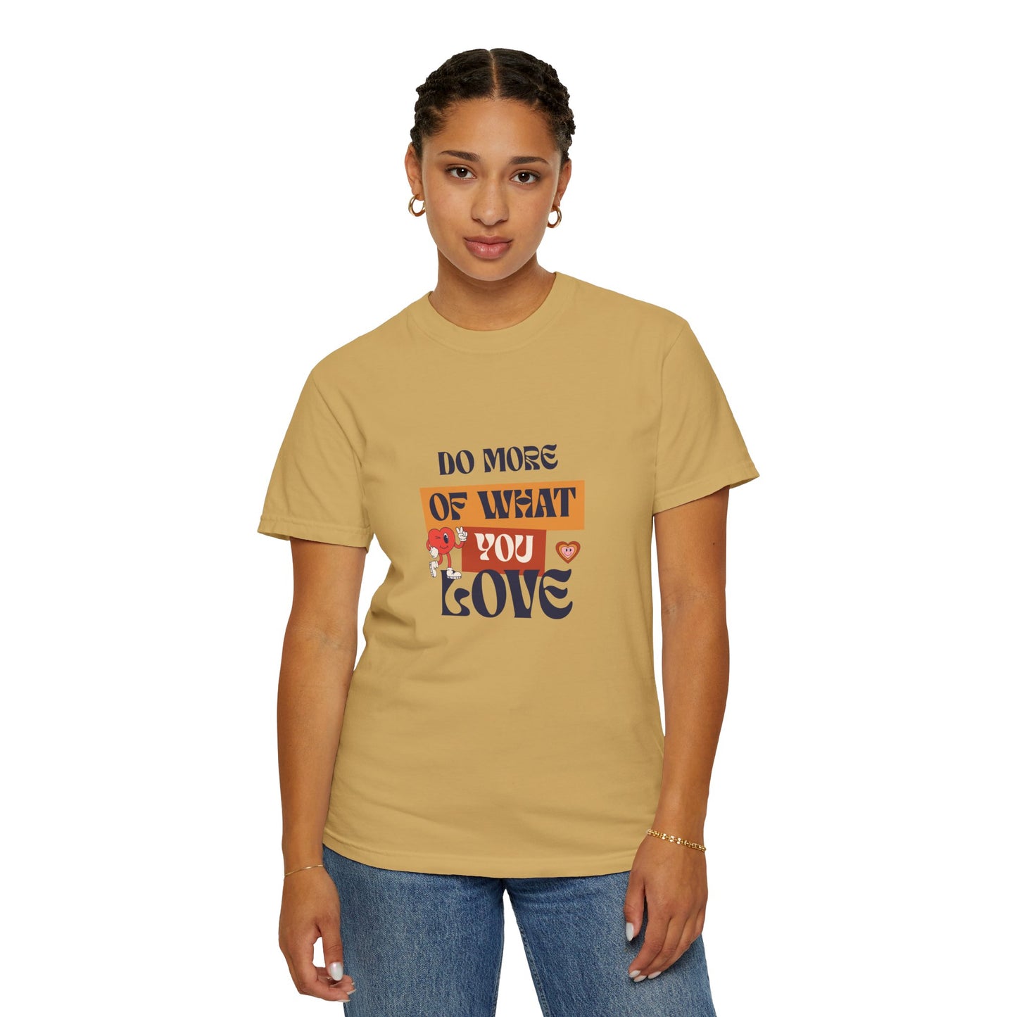Do More Of What You Love Unisex Garment-Dyed T-shirt