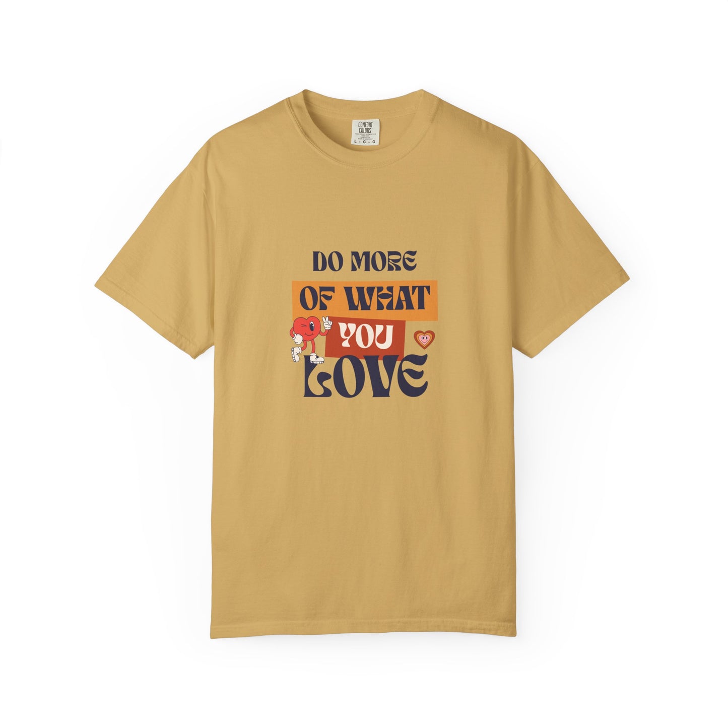 Do More Of What You Love Unisex Garment-Dyed T-shirt