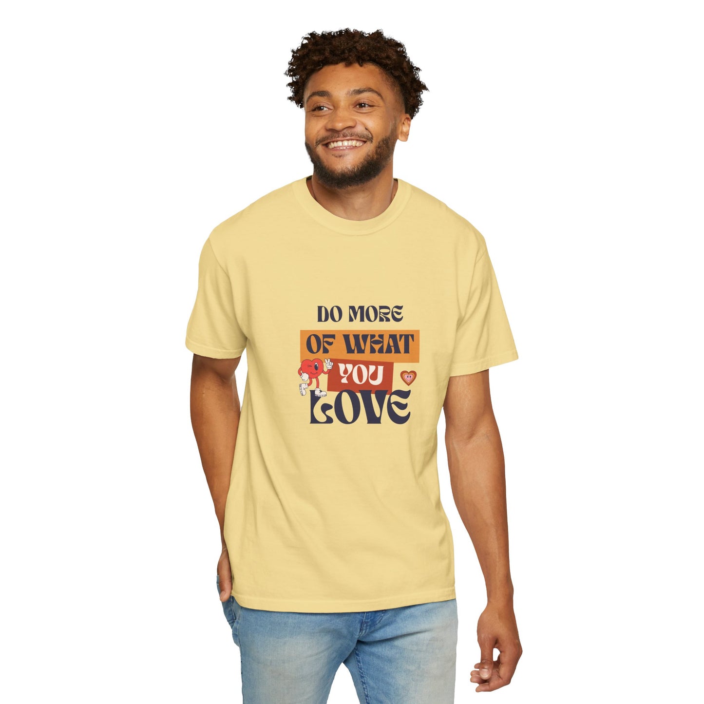 Do More Of What You Love Unisex Garment-Dyed T-shirt